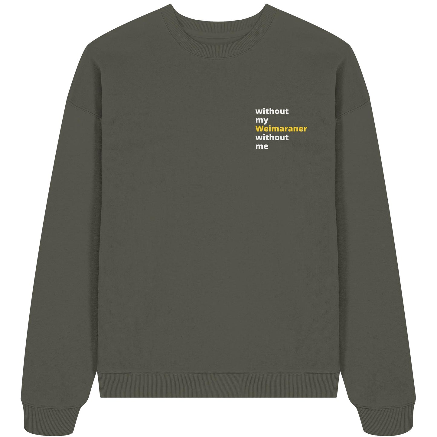 without my weimaraner - Organic Oversize Sweatshirt