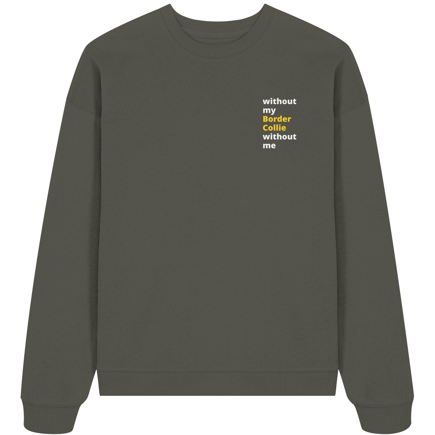 without my border collie - Organic Oversize Sweatshirt