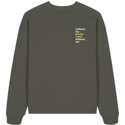 without my border collie - Organic Oversize Sweatshirt