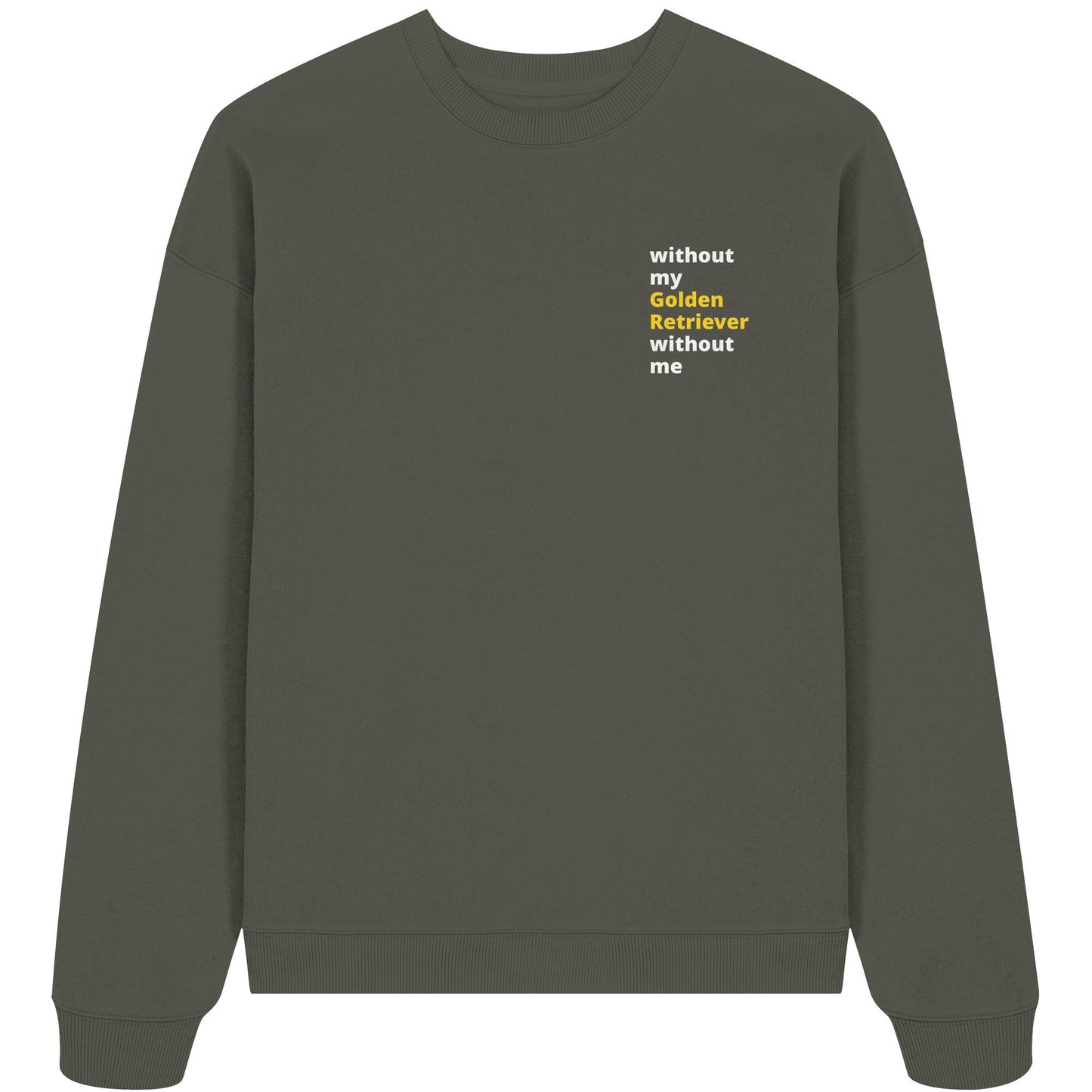 without my golden retriever - Organic Oversize Sweatshirt