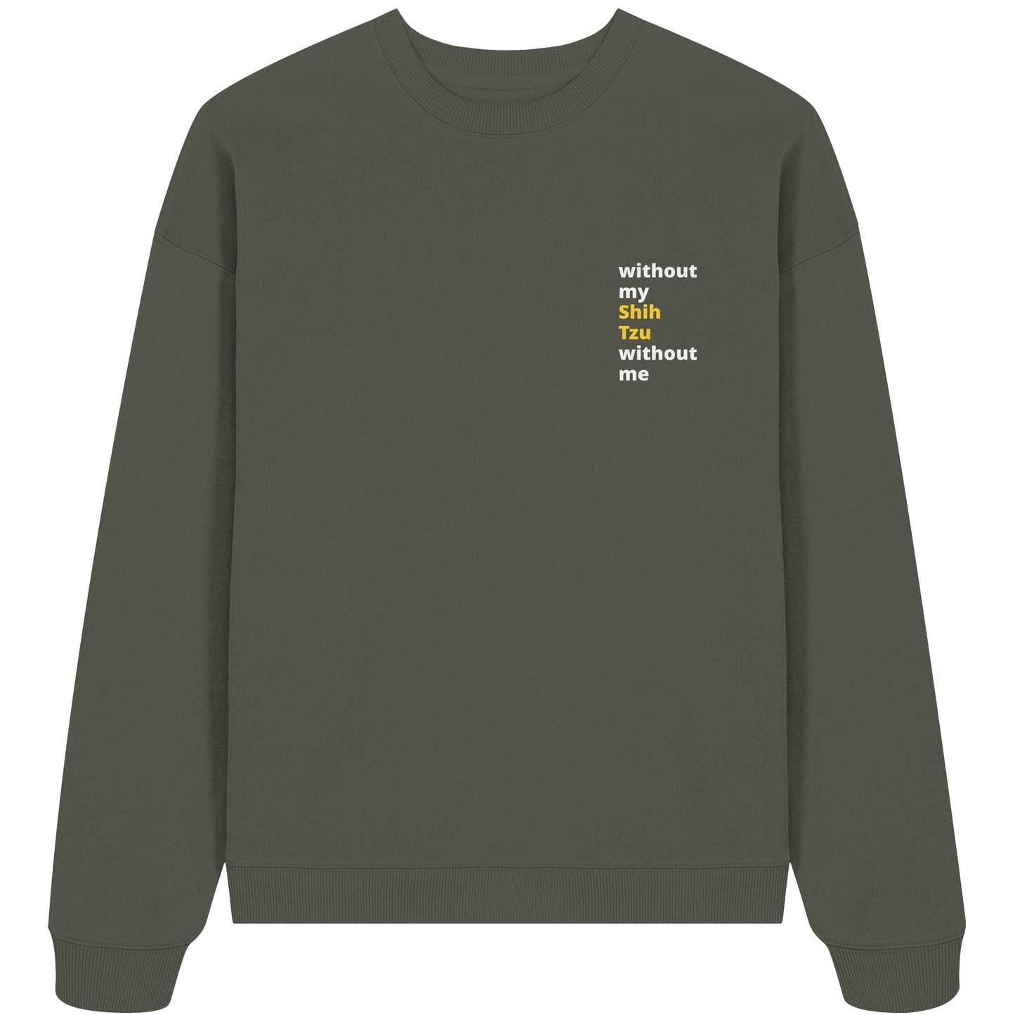 without my shih tzu - Organic Oversize Sweatshirt