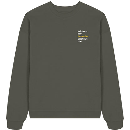without my labrador - Organic Oversize Sweatshirt