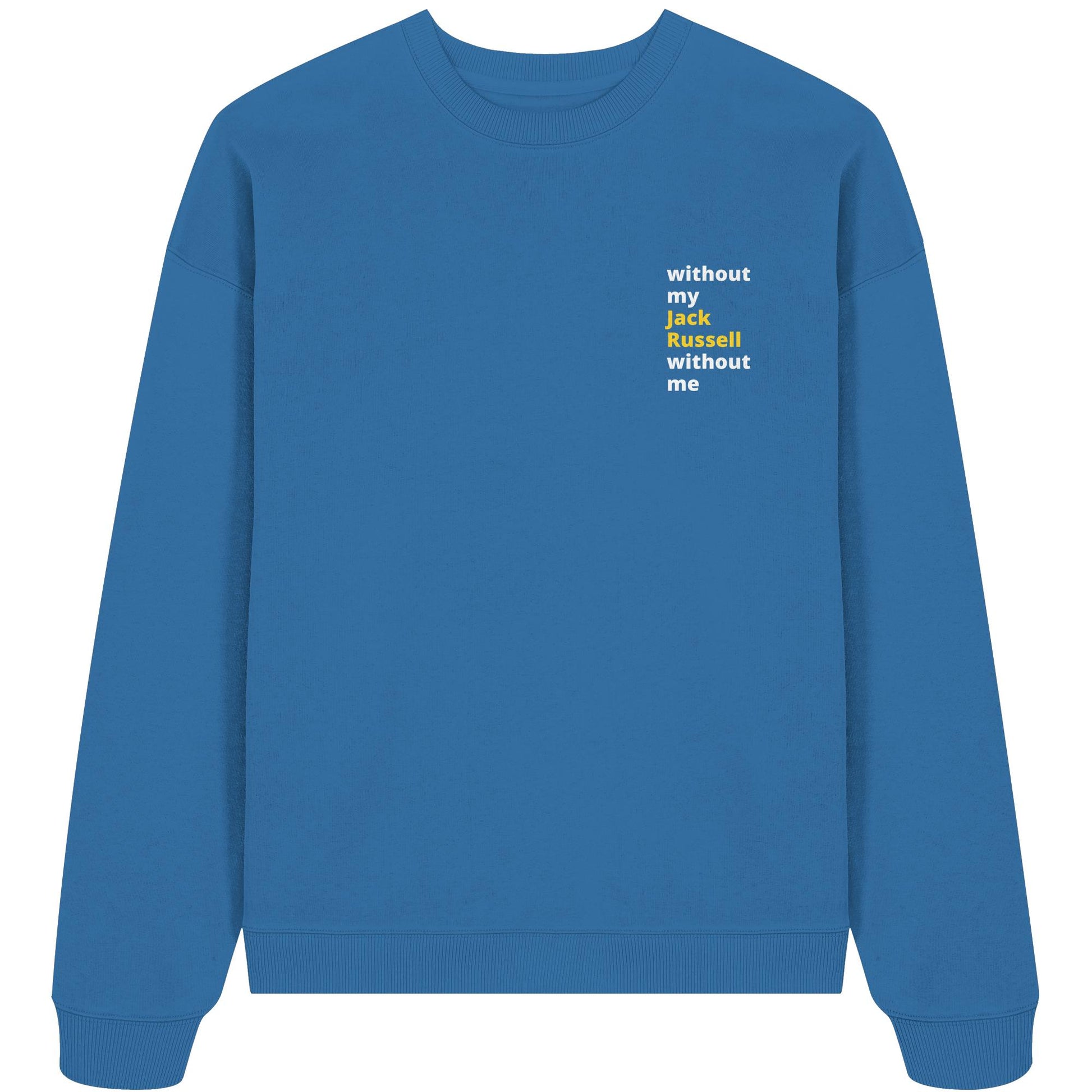 without my jack russell - Organic Oversize Sweatshirt