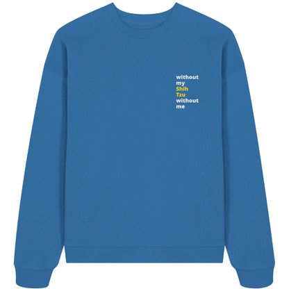 without my shih tzu - Organic Oversize Sweatshirt