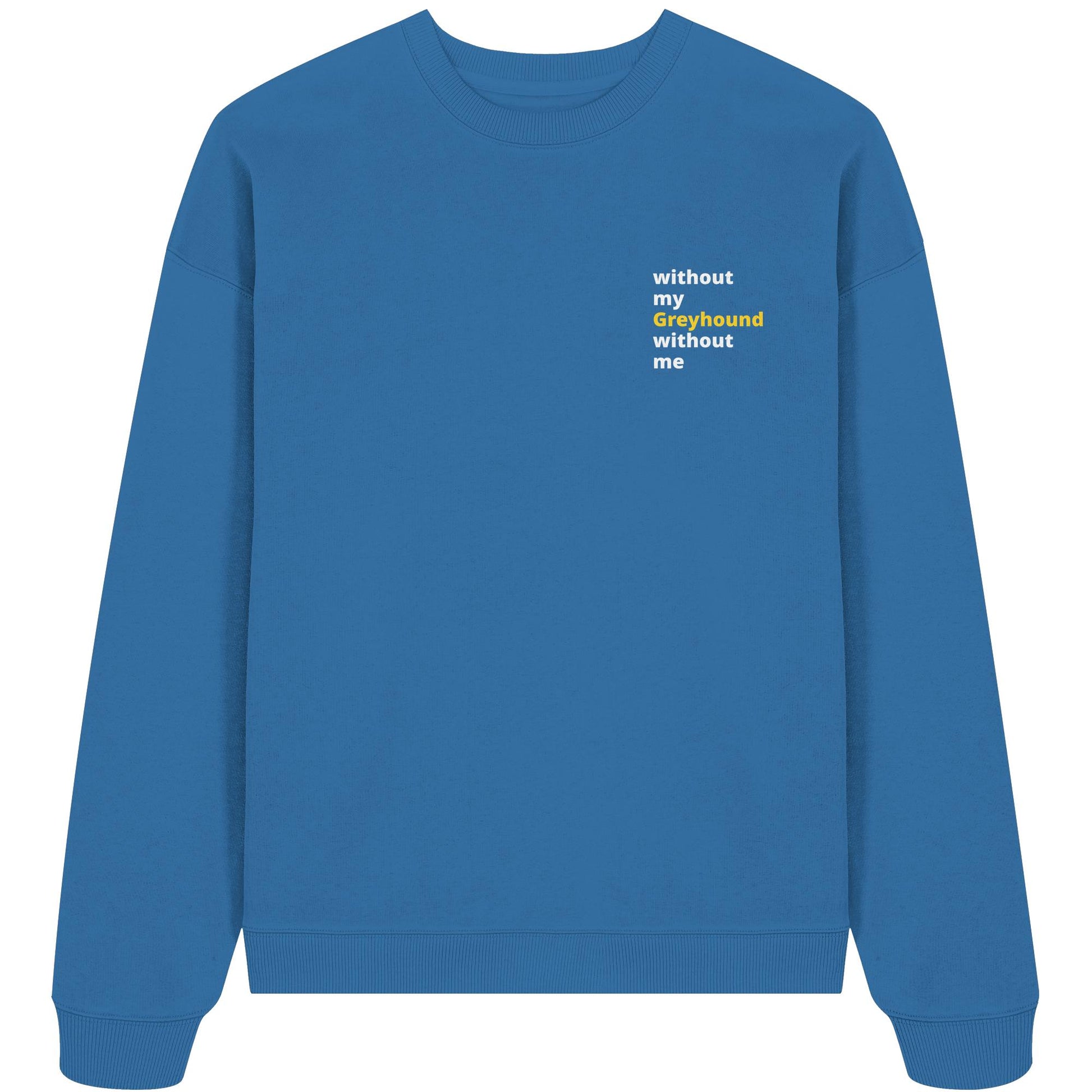without my greyhound - Organic Oversize Sweatshirt