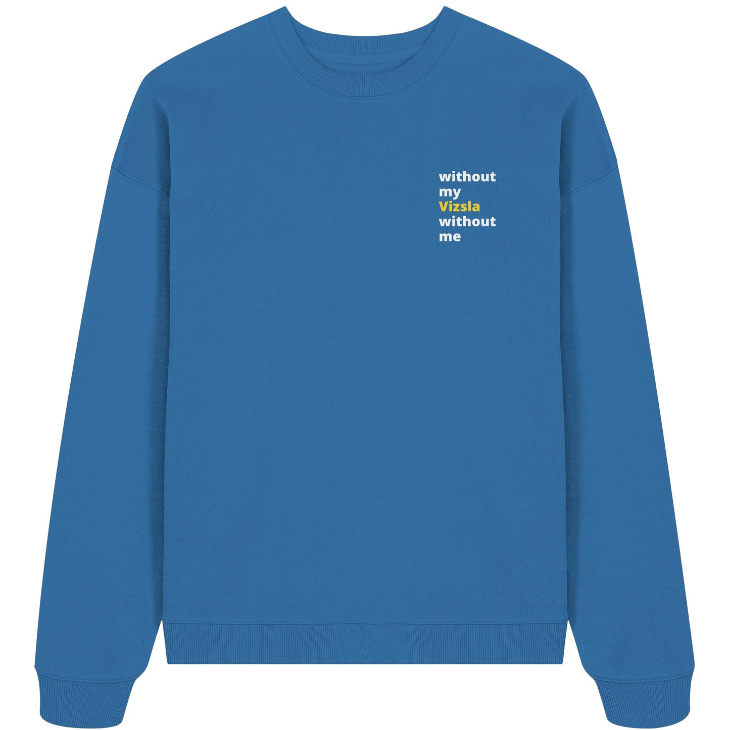 without my vizsla - Organic Oversize Sweatshirt