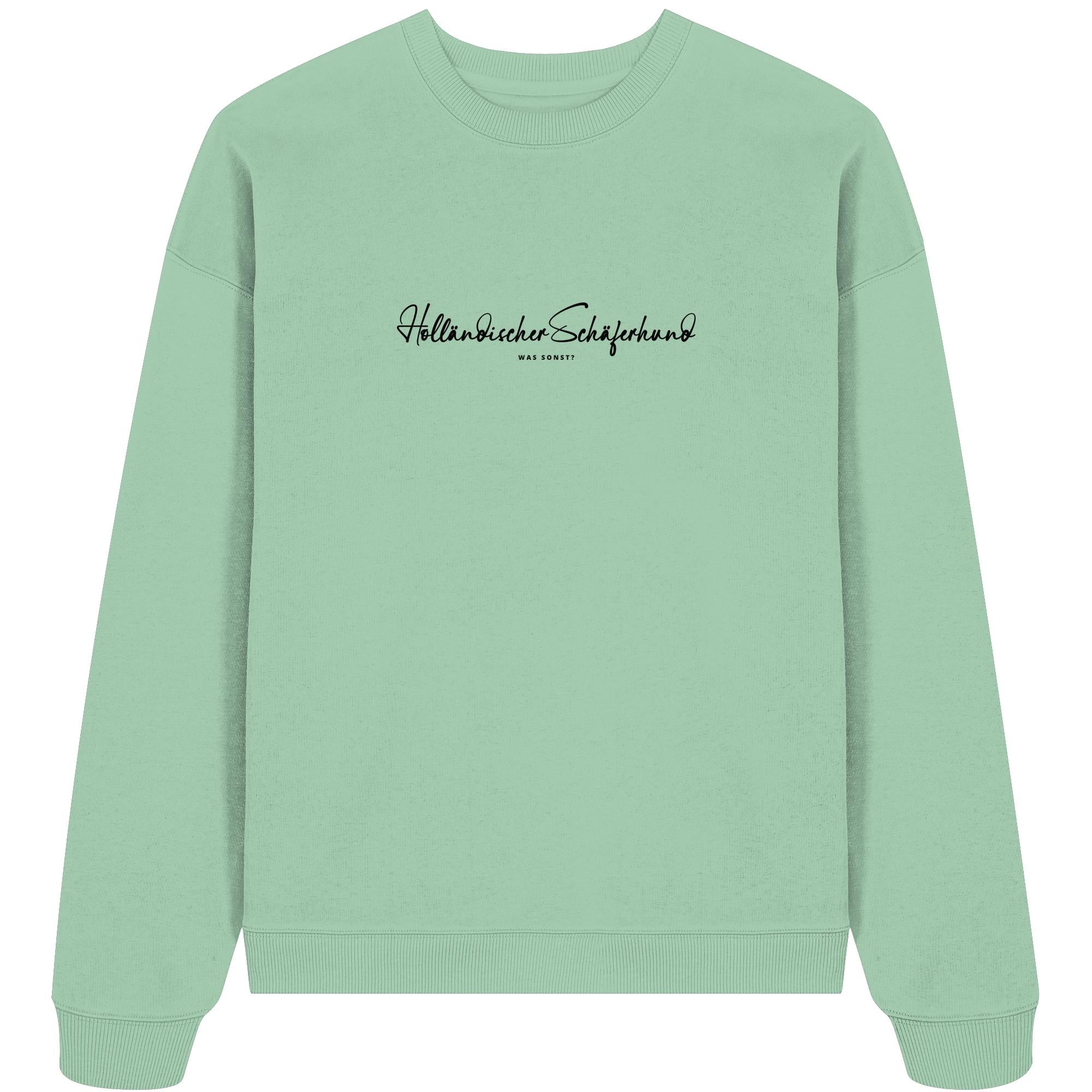 Was sonst? Holländischer Schäferhund - Organic Oversize Sweatshirt