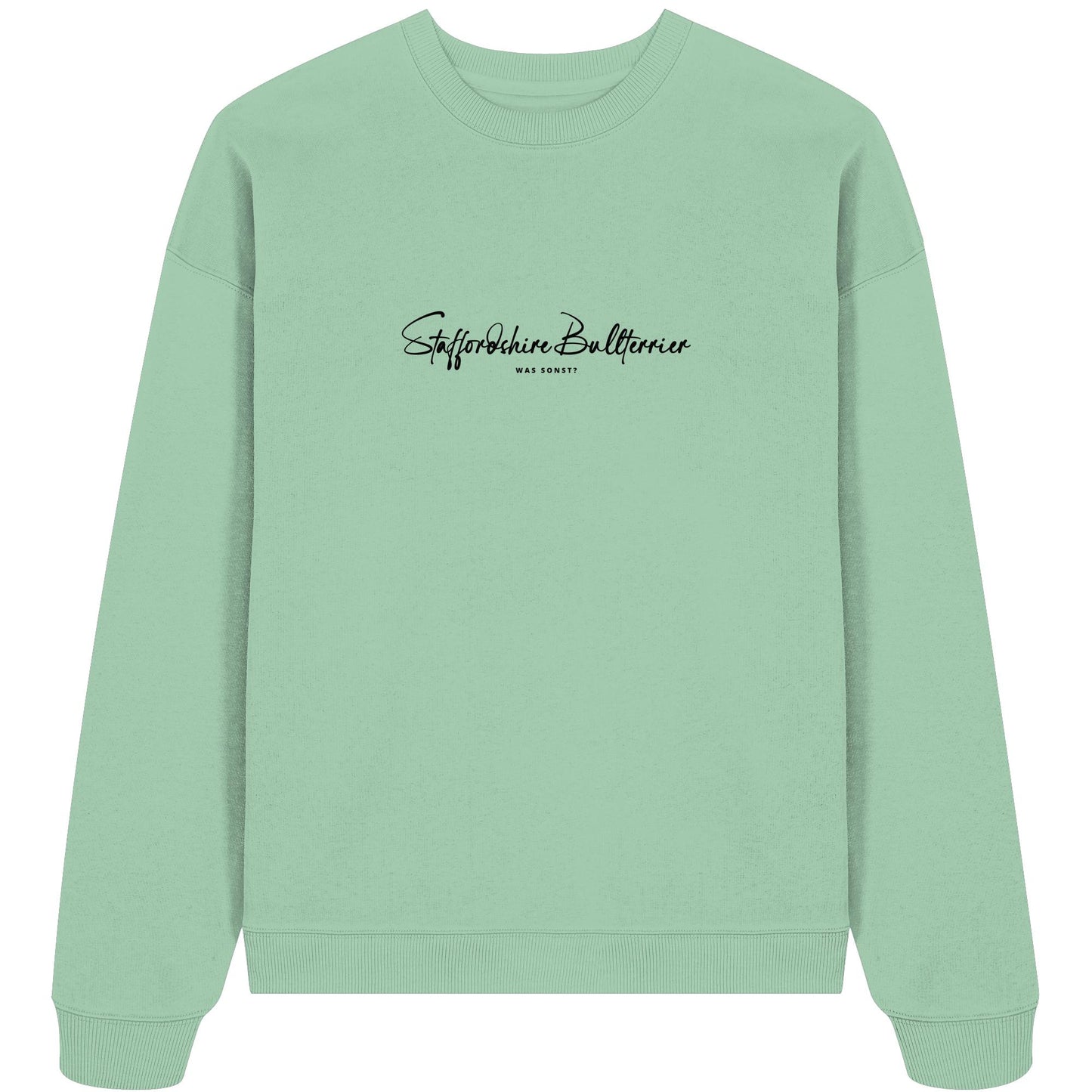 Was sonst? Staffordshire Bullterrier - Organic Oversize Sweatshirt