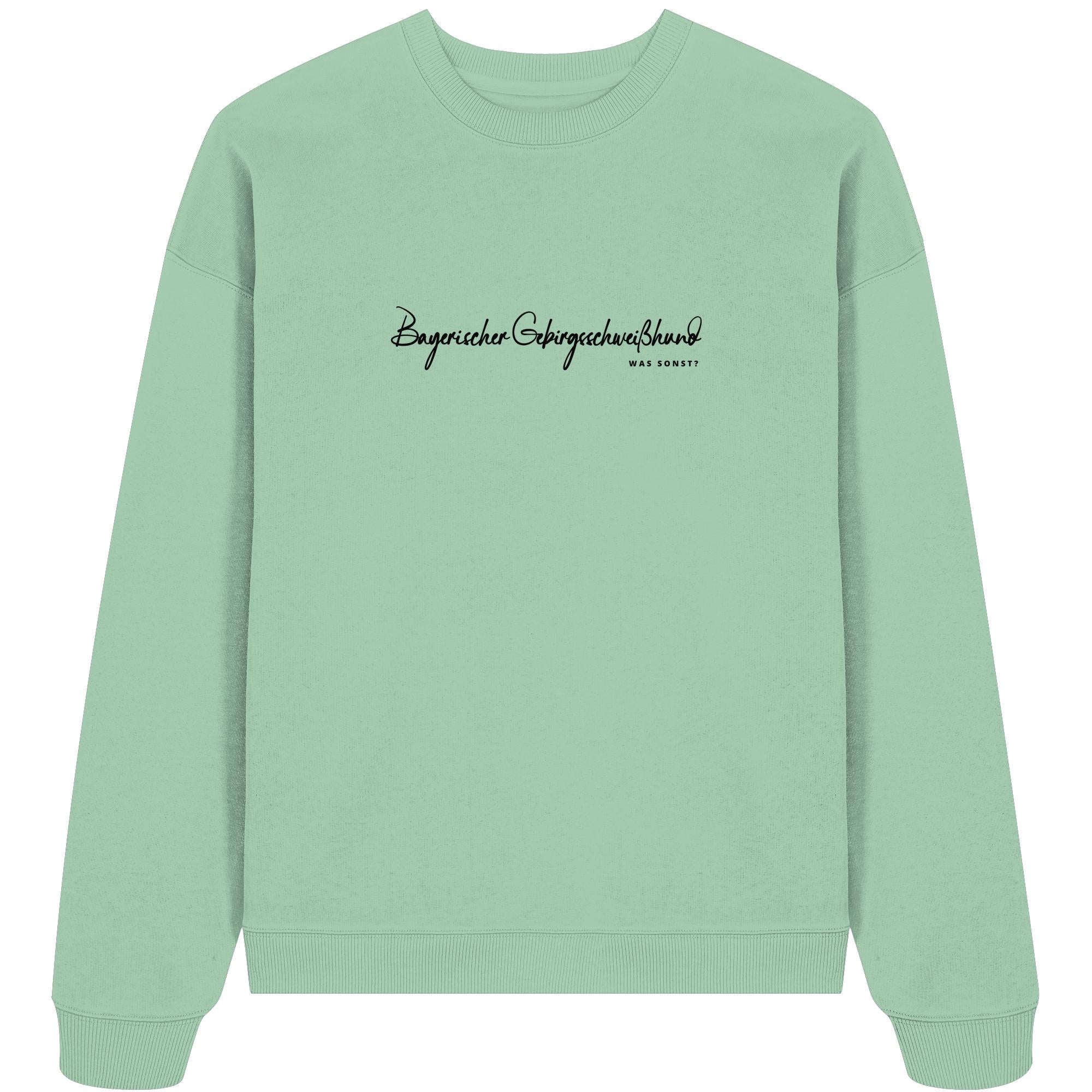 Was sonst? Bayerischer Gebirgsschweißhund - Organic Oversize Sweatshirt
