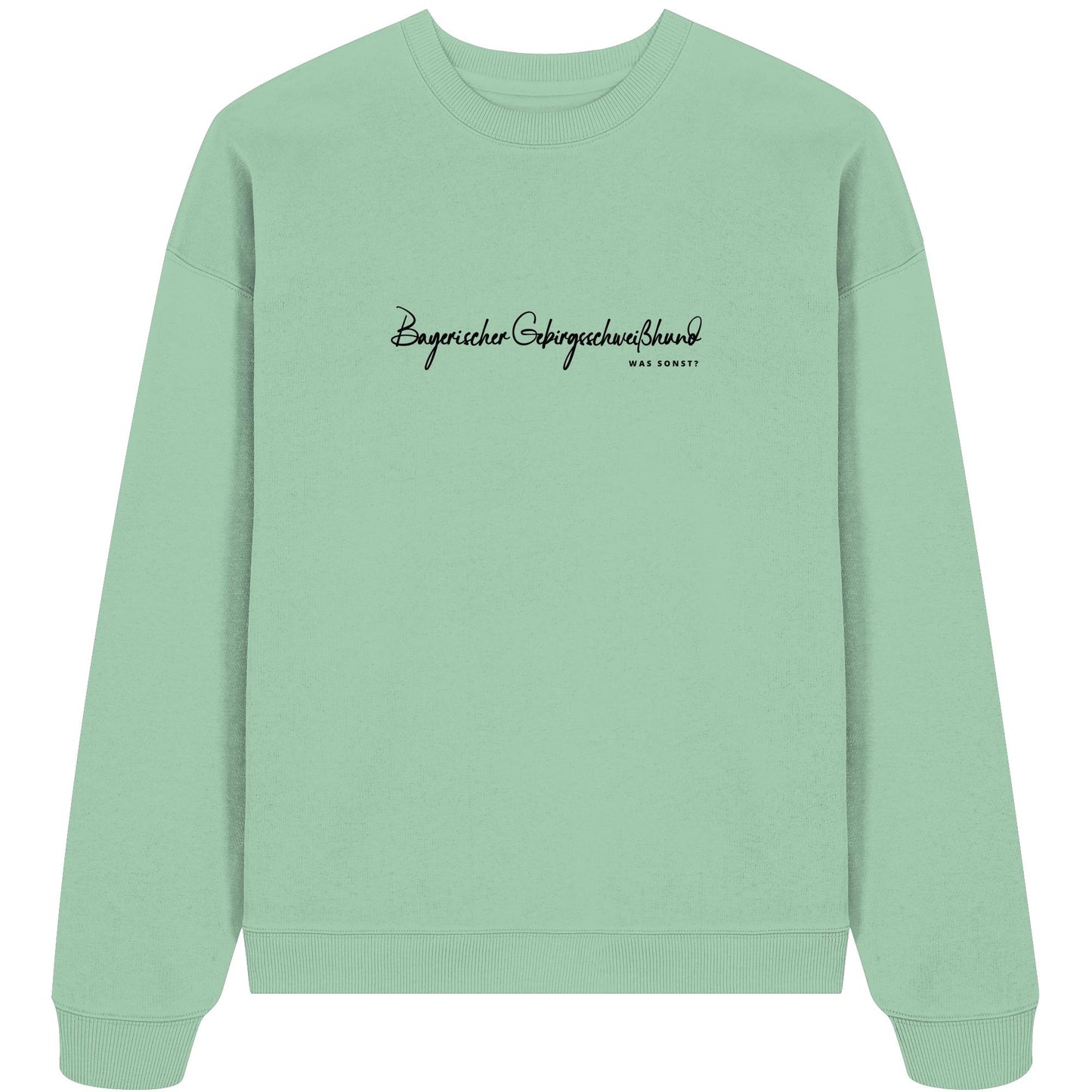 Was sonst? Bayerischer Gebirgsschweißhund - Organic Oversize Sweatshirt