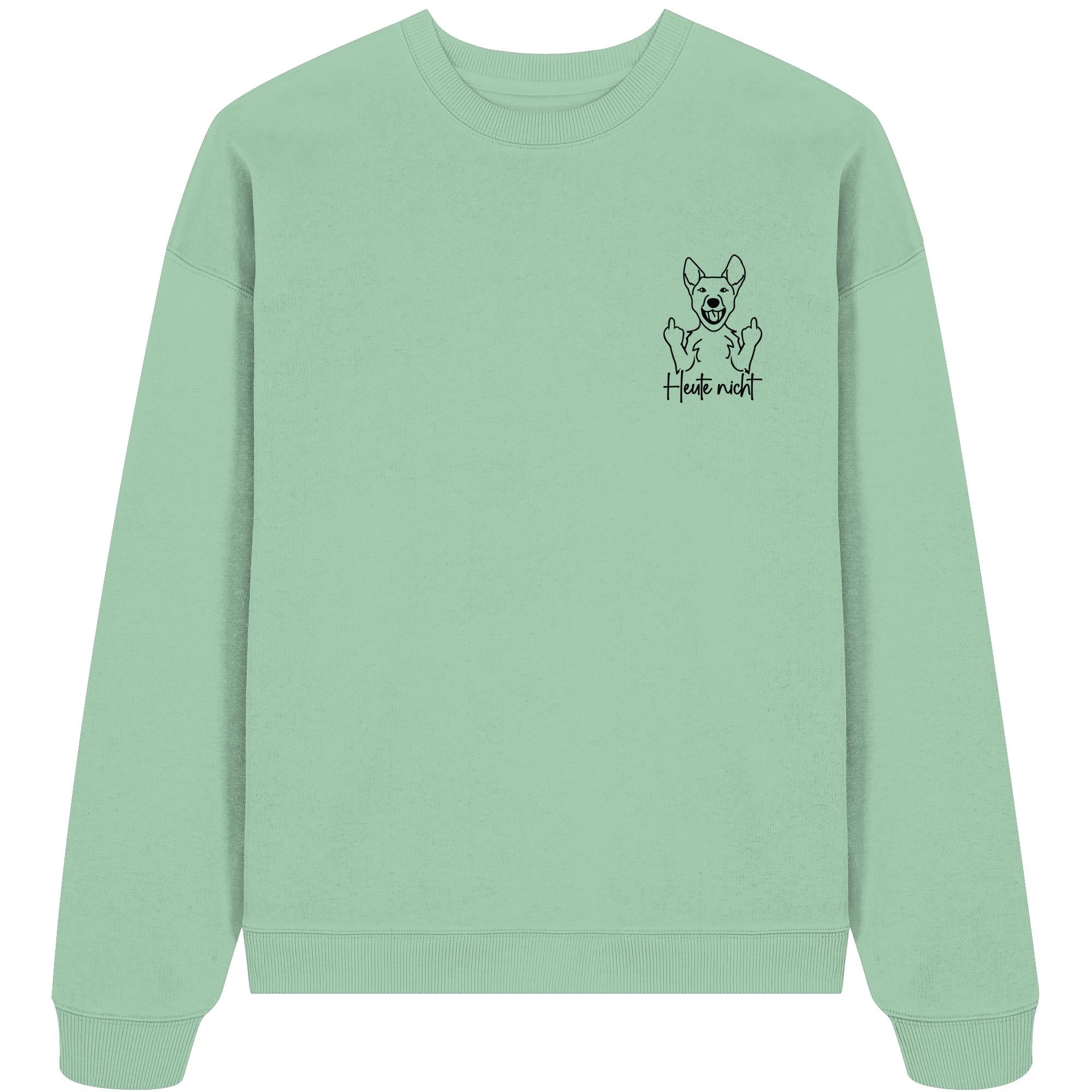 Heute nicht - Australian Cattle Dog - Organic Oversize Sweatshirt