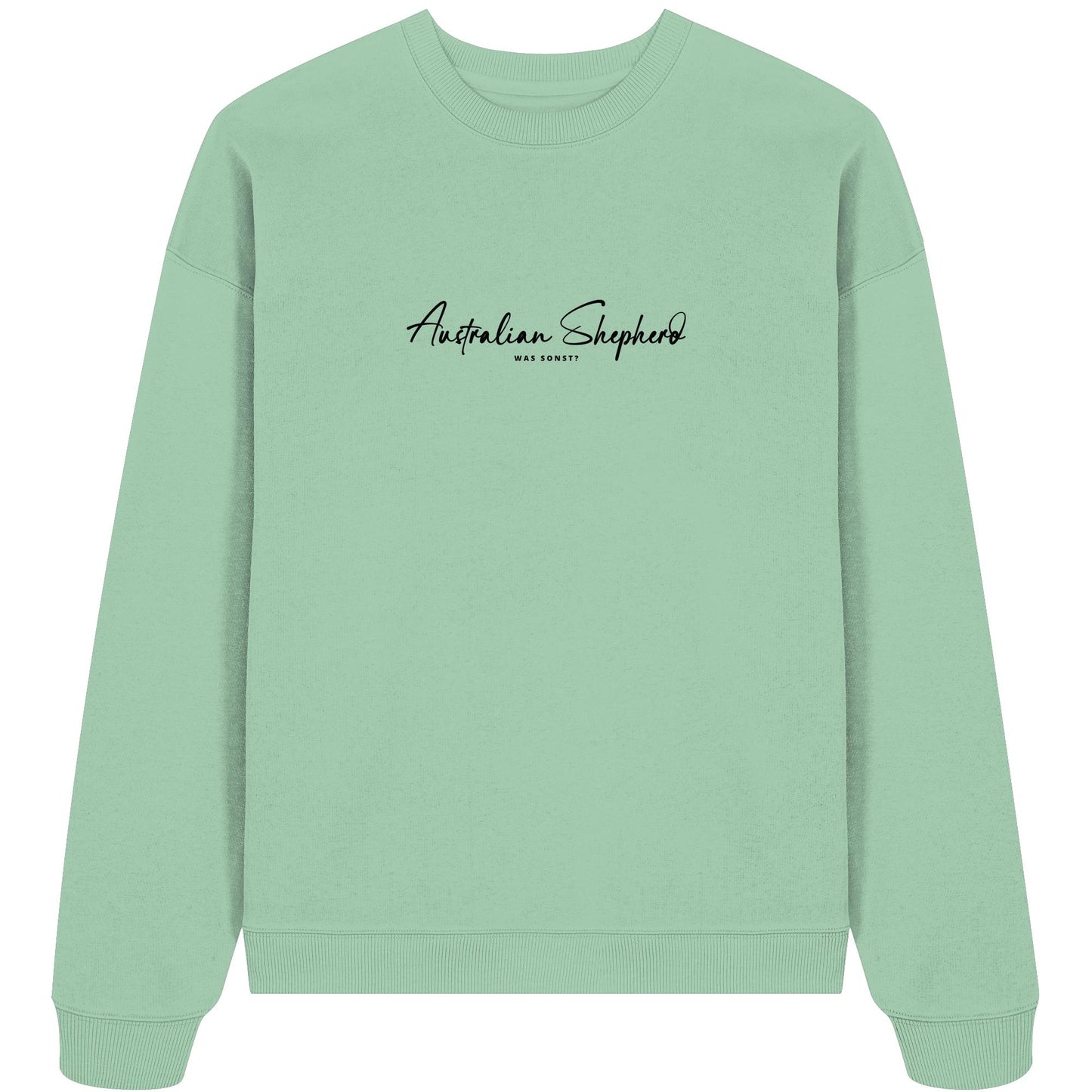 Was sonst? Australian Shepherd - Organic Oversize Sweatshirt