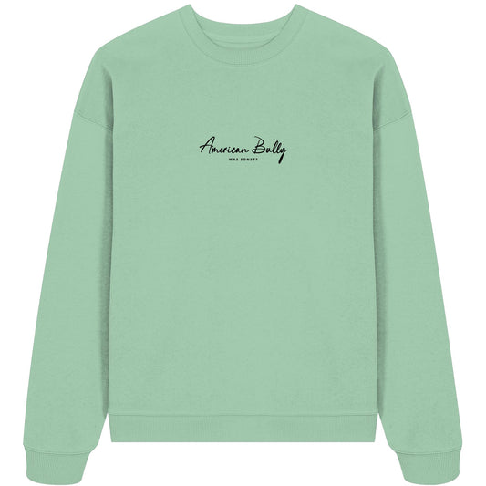 Was sonst? American Bully - Organic Oversize Sweatshirt