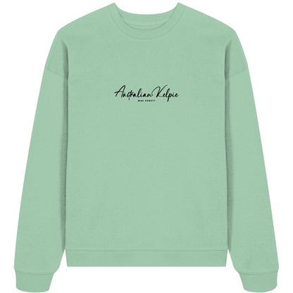 Was sonst? Australian Kelpie - Organic Oversize Sweatshirt