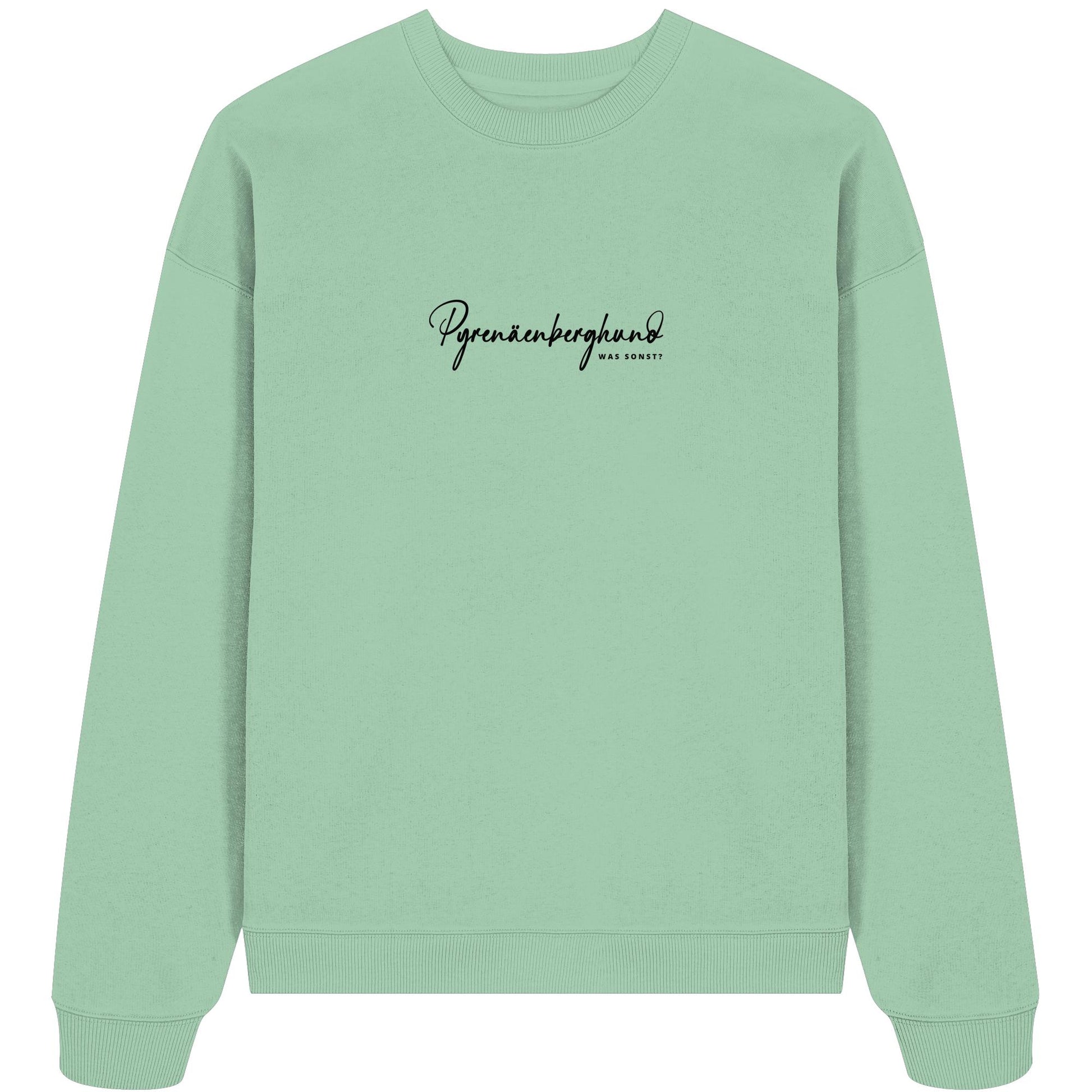 Was sonst? Pyrenäenberghund - Organic Oversize Sweatshirt
