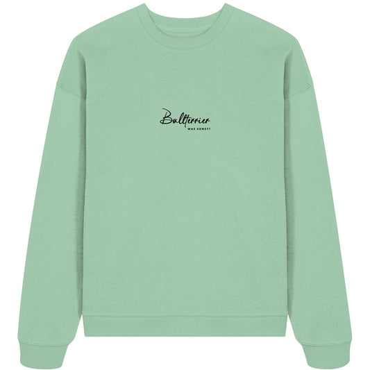 Was sonst? Bullterrier - Organic Oversize Sweatshirt