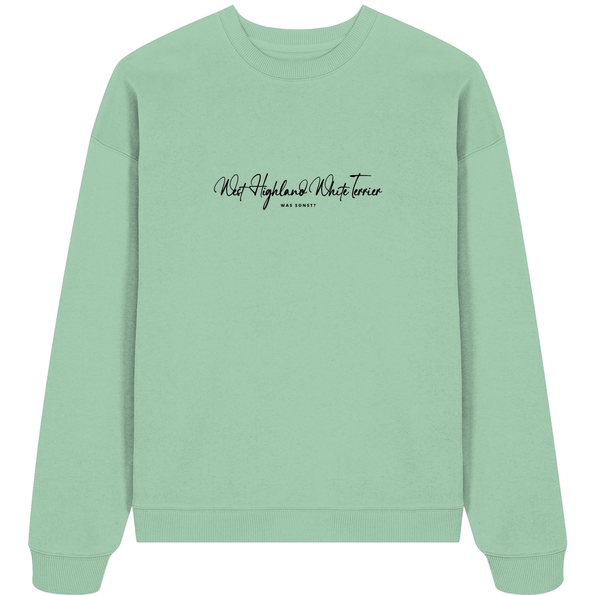 Was sonst? West Highland White Terrier - Organic Oversize Sweatshirt