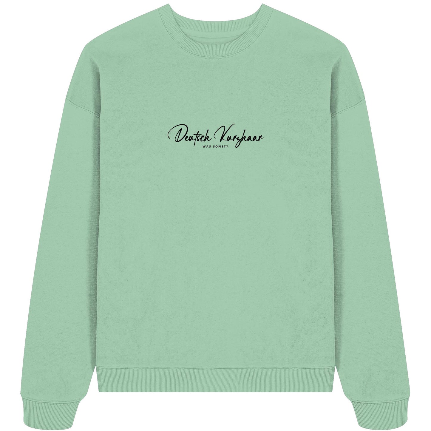 Was sonst? Deutsch Kurzhaar - Organic Oversize Sweatshirt
