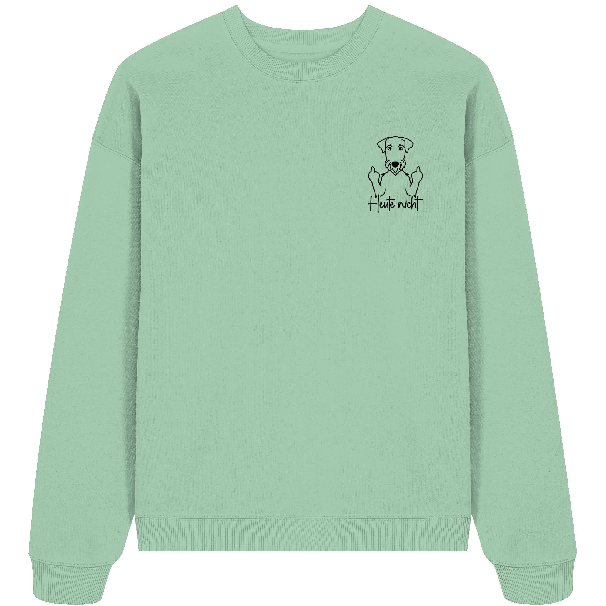 Heute nicht - Airedale Terrier - Organic Oversize Sweatshirt
