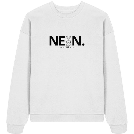 Nein. Ich muss gar nichts. - Corgi - Organic Oversize Sweatshirt