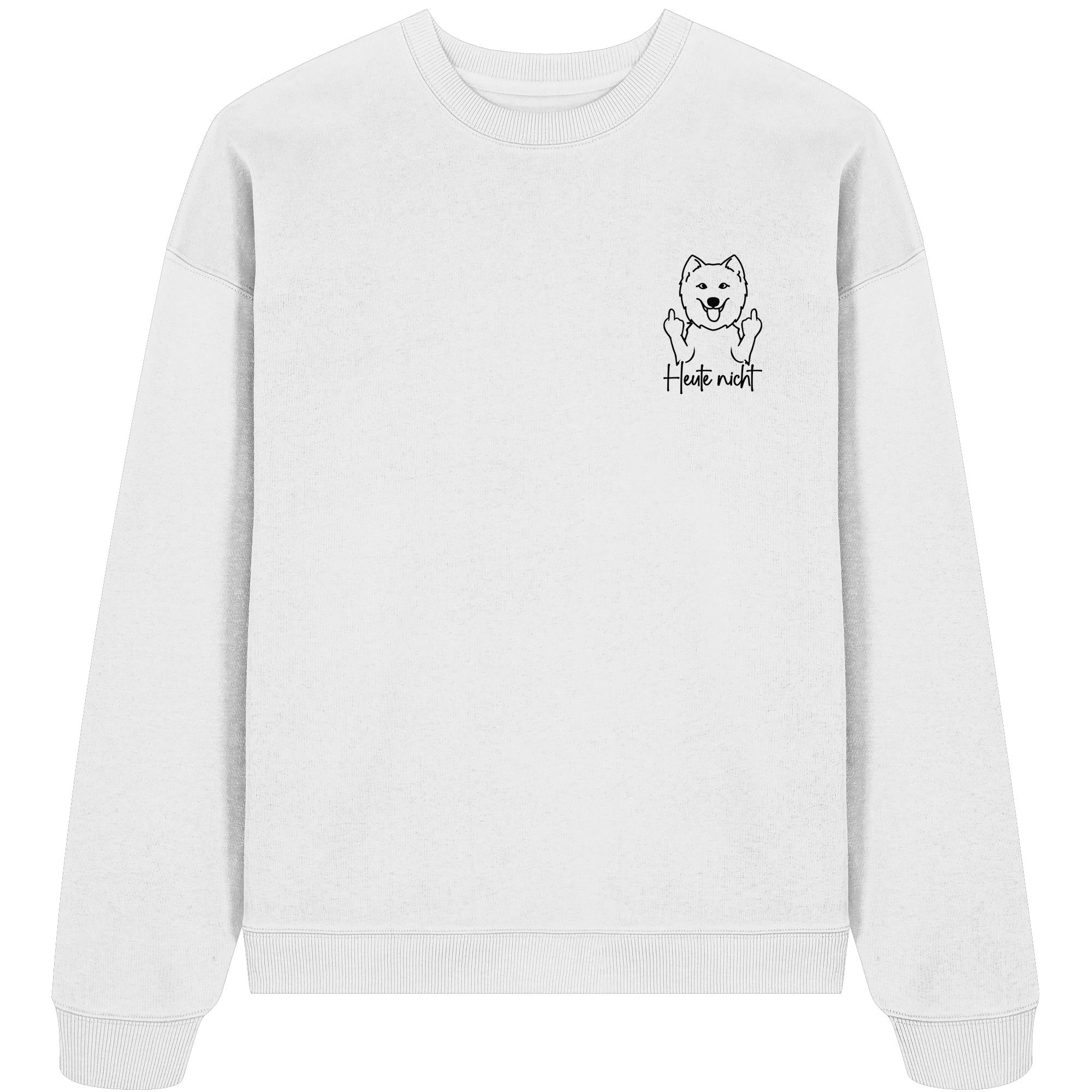 Heute nicht - Samojede - Organic Oversize Sweatshirt