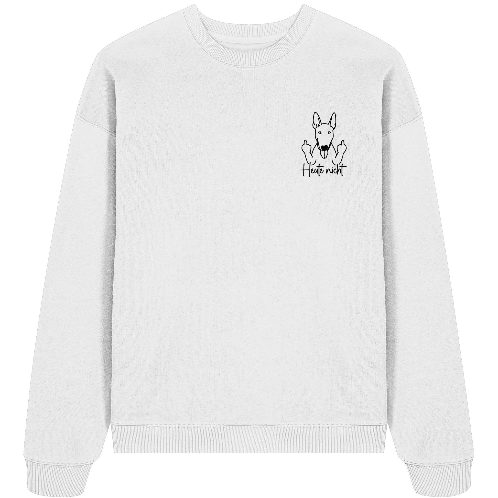 Heute nicht - Bullterrier - Organic Oversize Sweatshirt