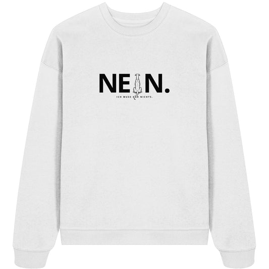 Nein. Ich muss gar nichts. - Windhund - Organic Oversize Sweatshirt