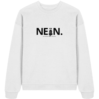 Nein. Ich muss gar nichts. - American Staffordshire Terrier - Organic Oversize Sweatshirt