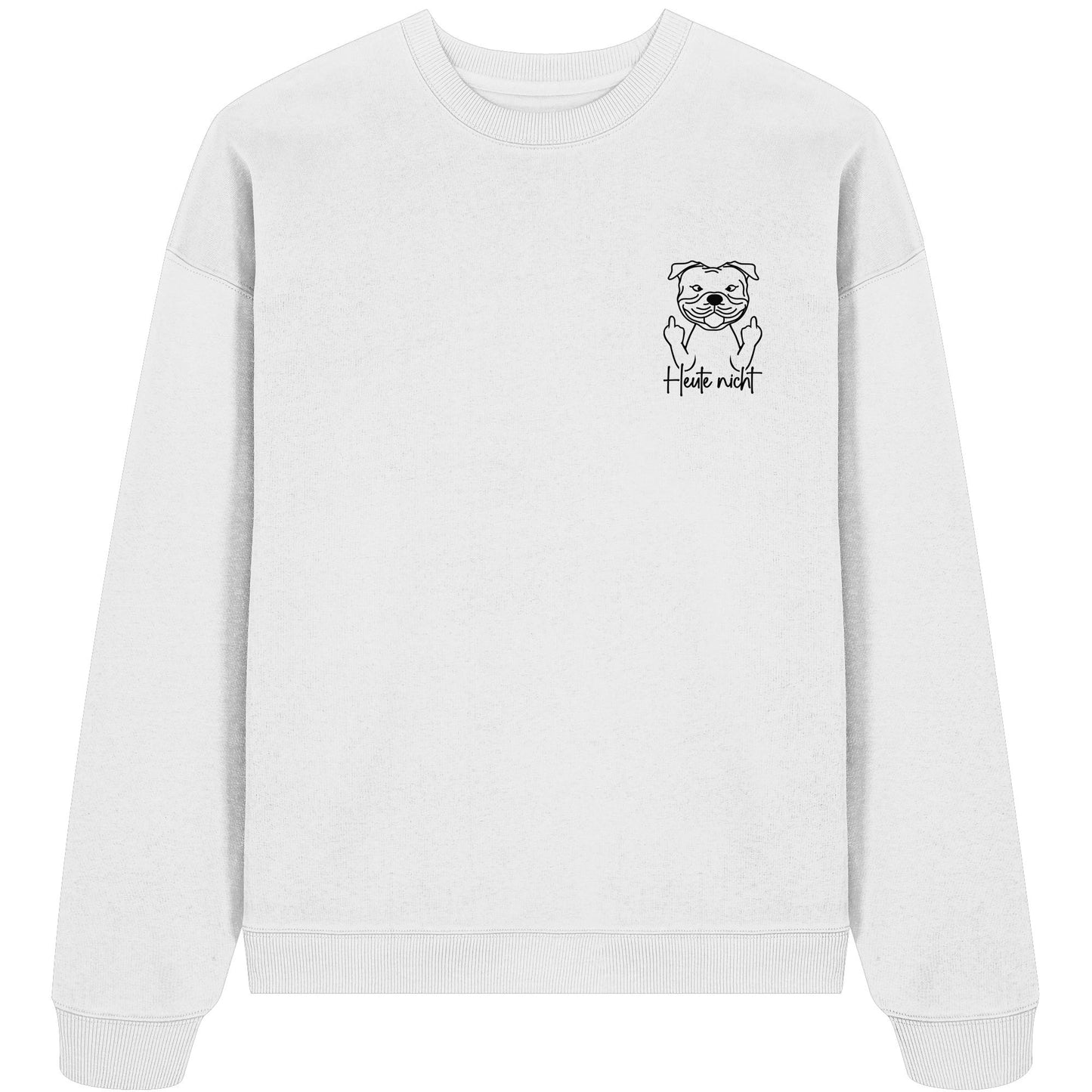 Heute nicht - Staffordshire Bullterrier - Organic Oversize Sweatshirt