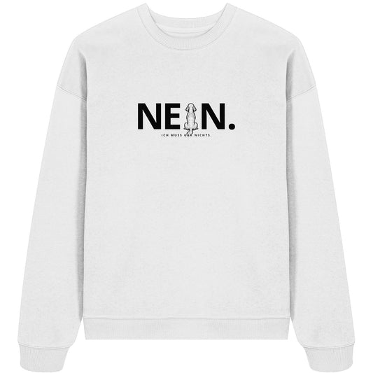 Nein. Ich muss gar nichts. - Pudel - Organic Oversize Sweatshirt