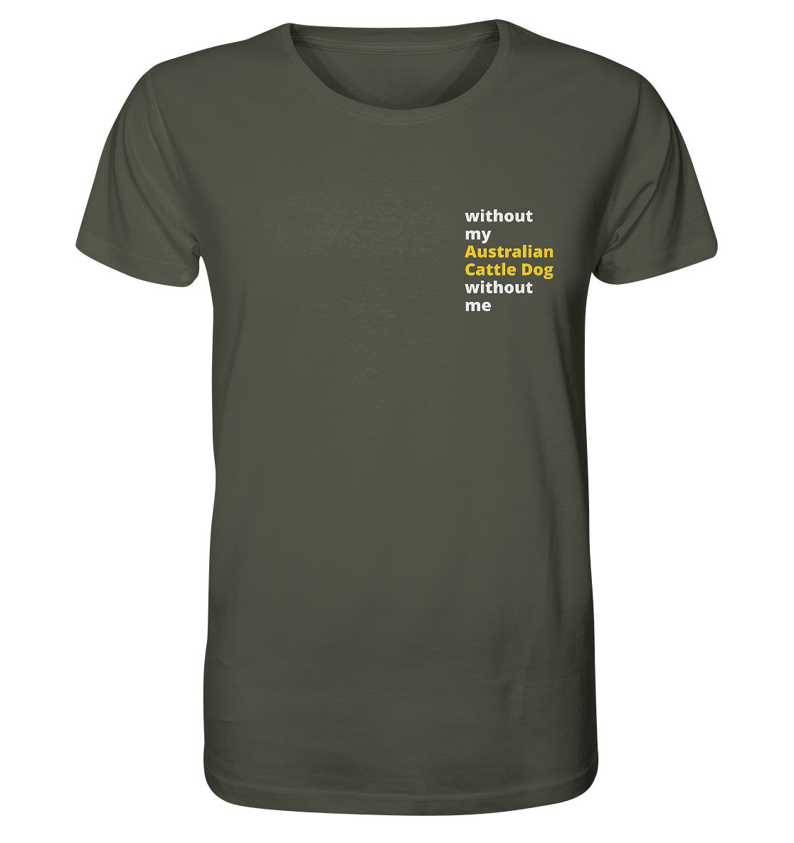 without my australian cattle dog - Organic Shirt