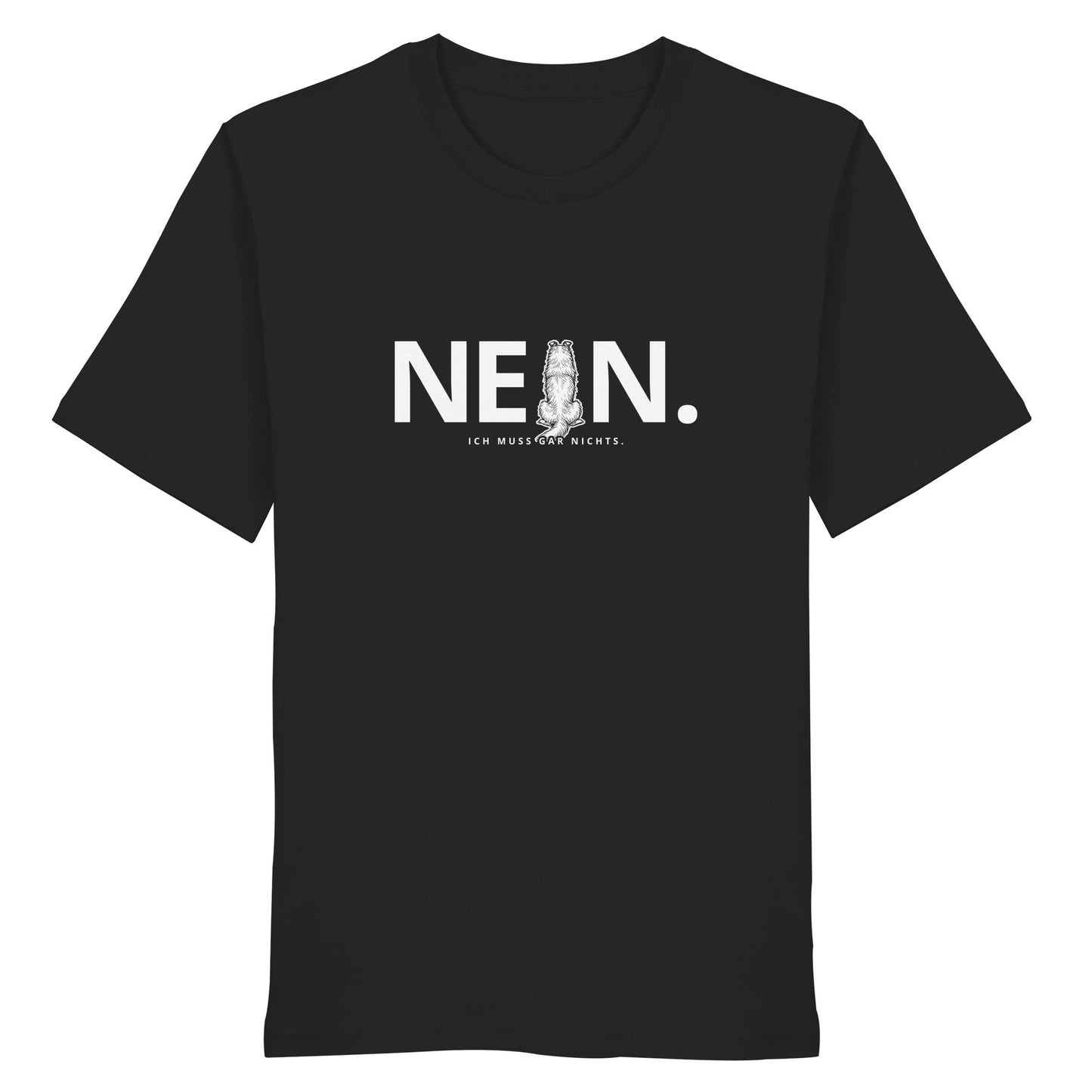 Nein. Ich muss gar nichts. - Collie - Organic Shirt