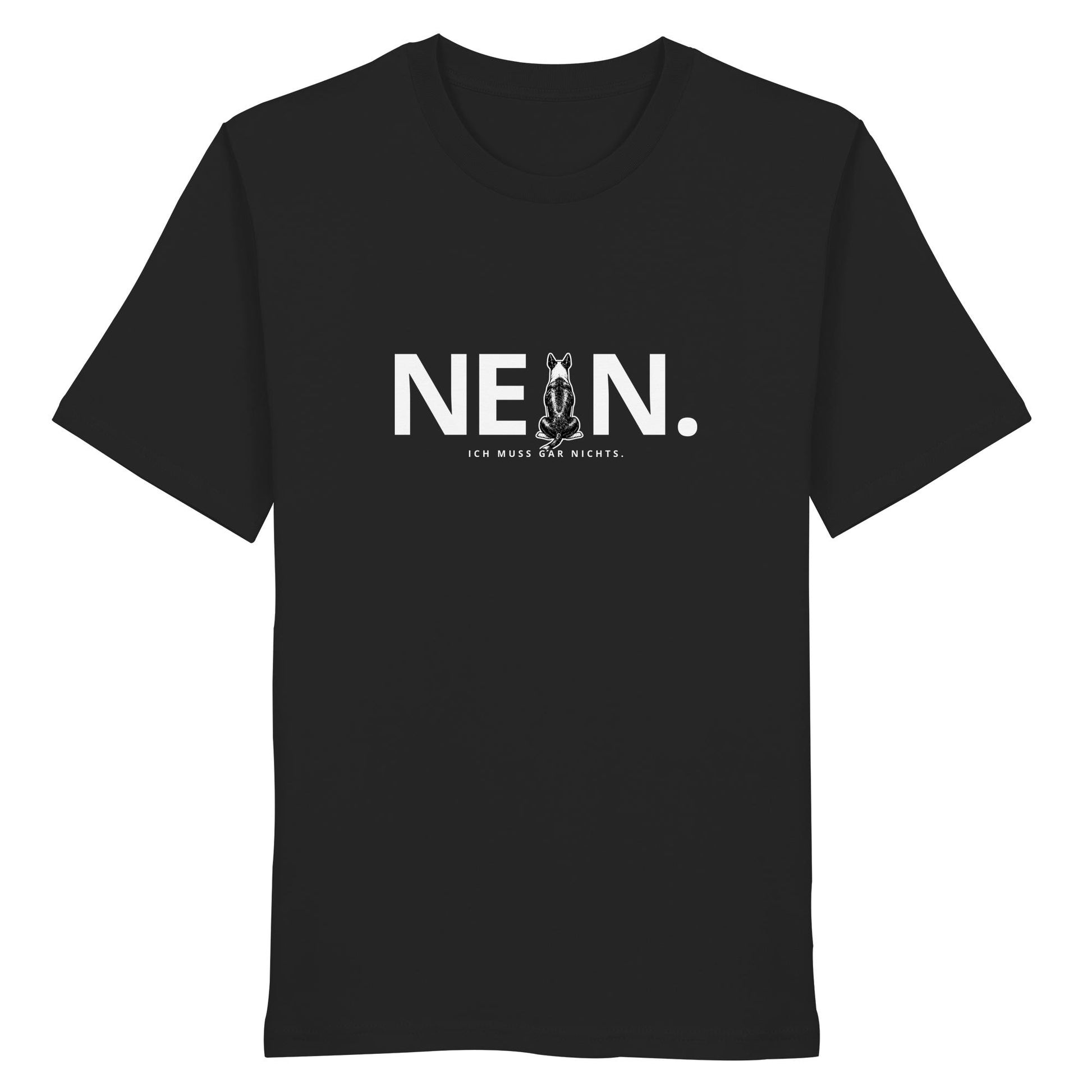 Nein. Ich muss gar nichts. - Bullterrier - Organic Shirt