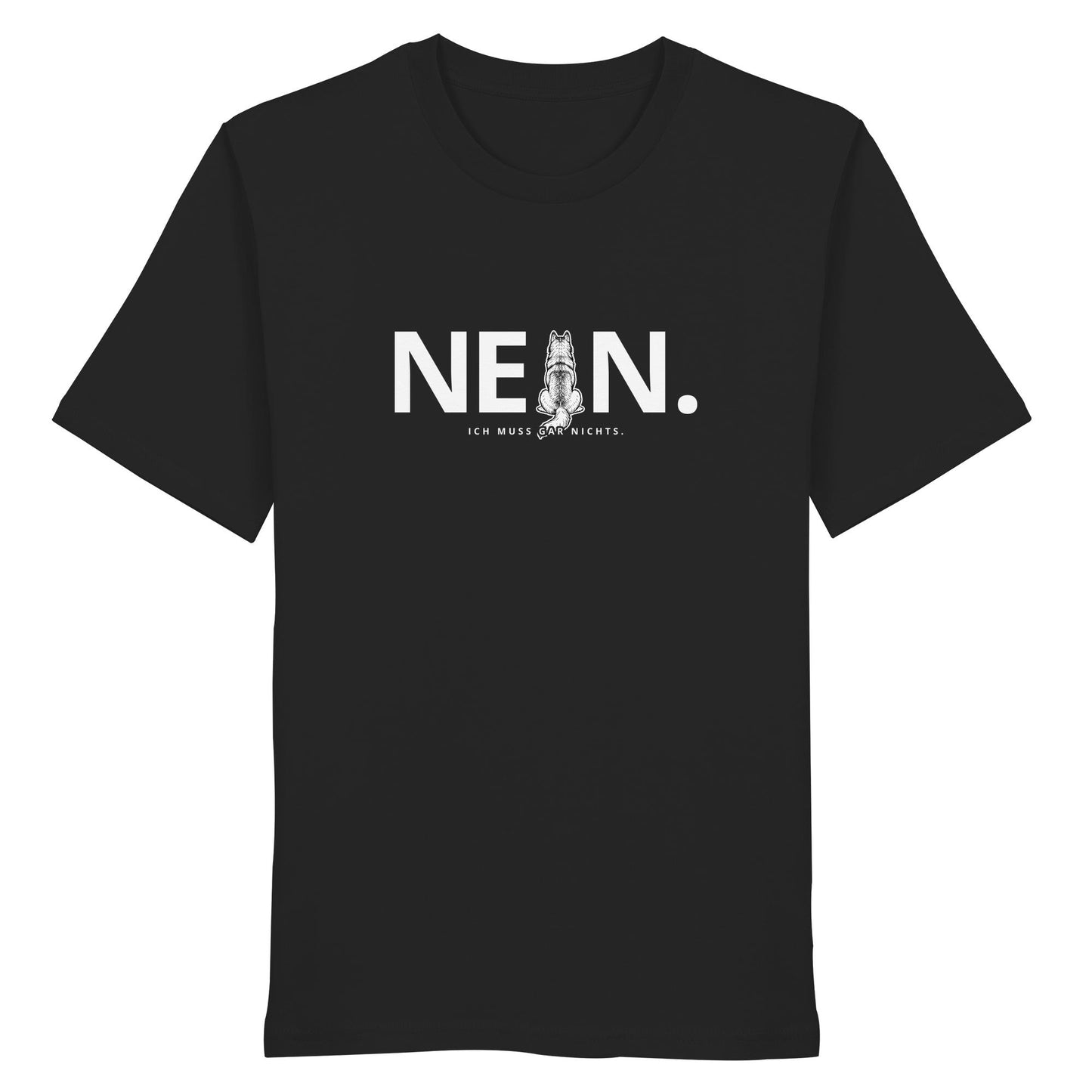 Nein. Ich muss gar nichts. - Husky - Organic Shirt