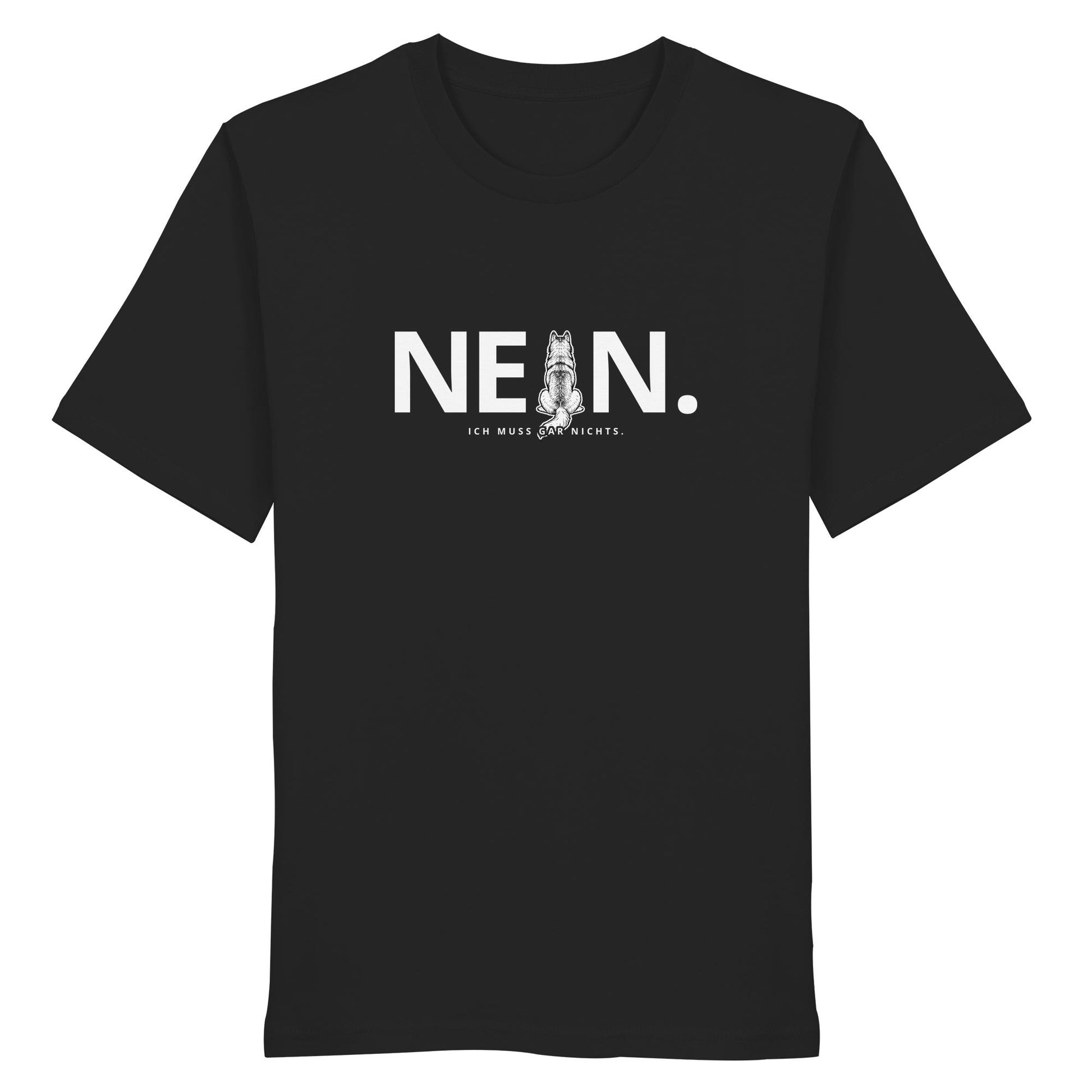 Nein. Ich muss gar nichts. - Husky - Organic Shirt