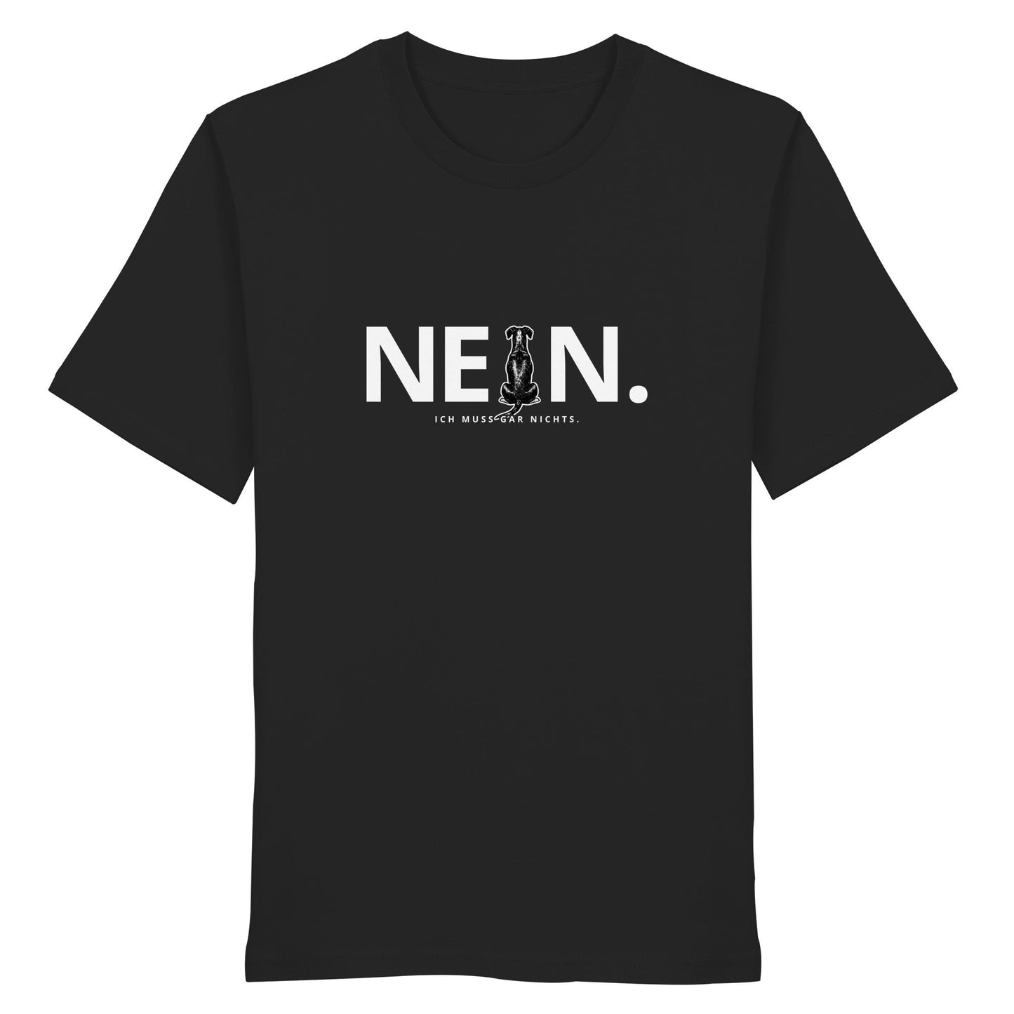 Nein. Ich muss gar nichts. - Deutscher Pinscher - Organic Shirt