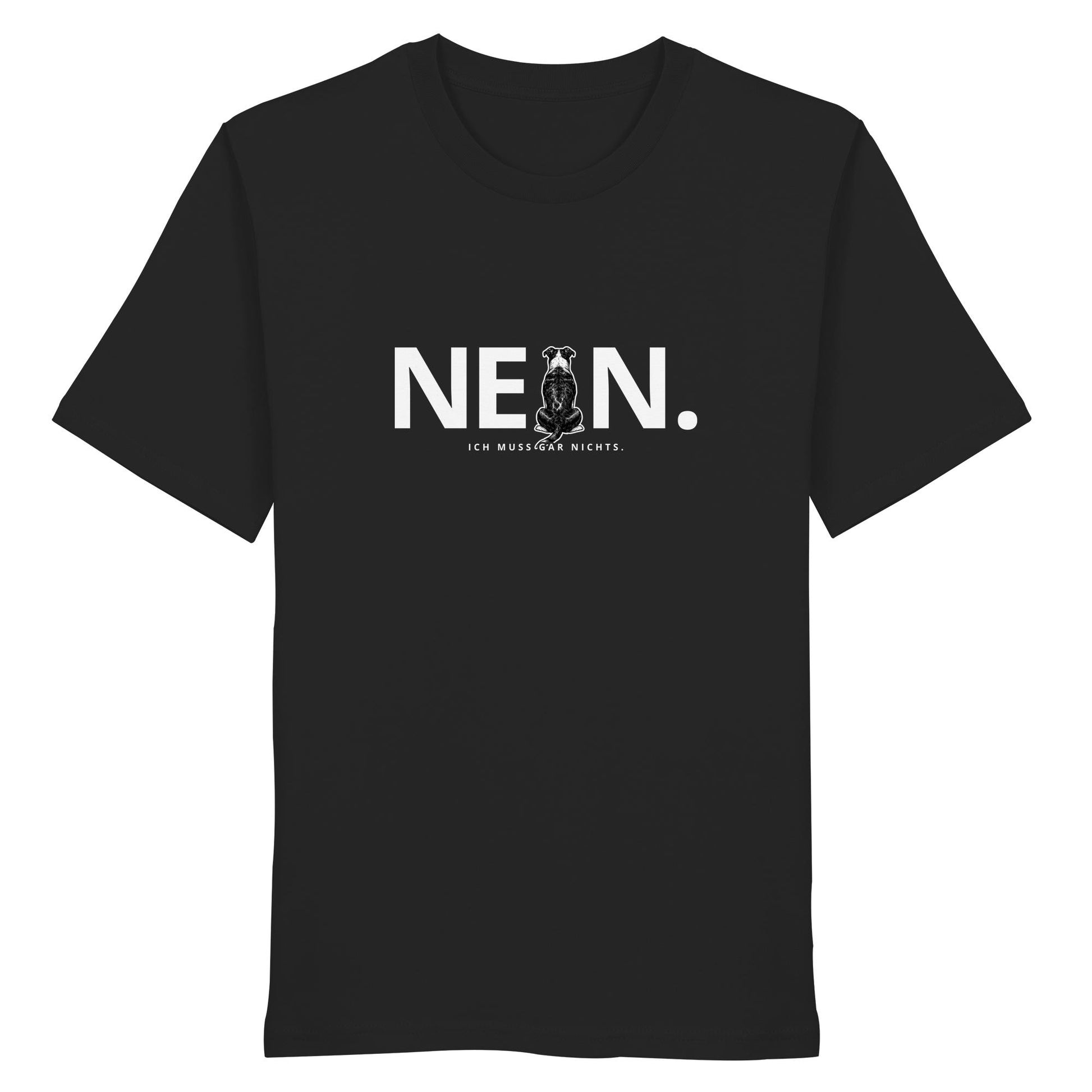 Nein. Ich muss gar nichts. - American Staffordshire Terrier - Organic Shirt