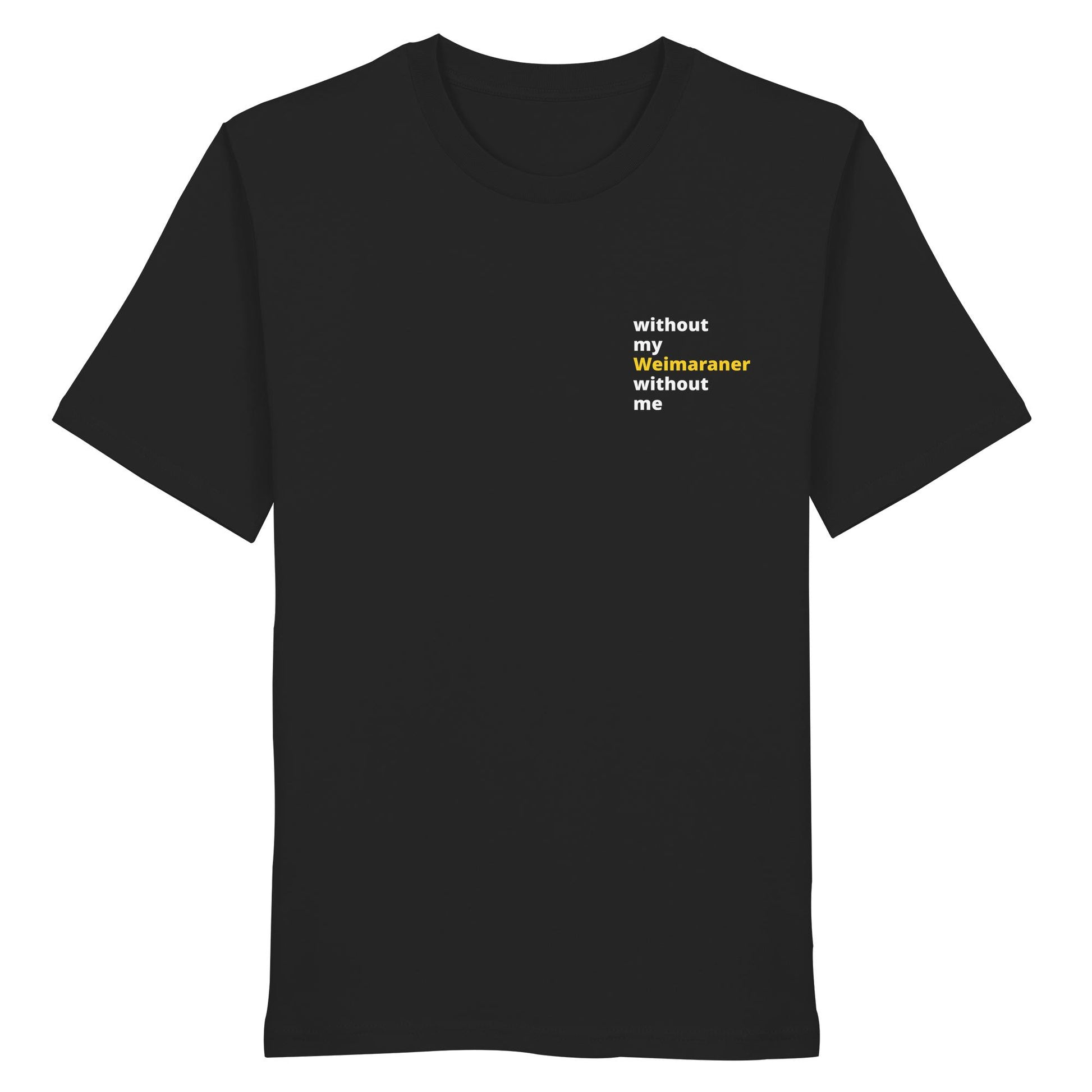 without my weimaraner - Organic Shirt