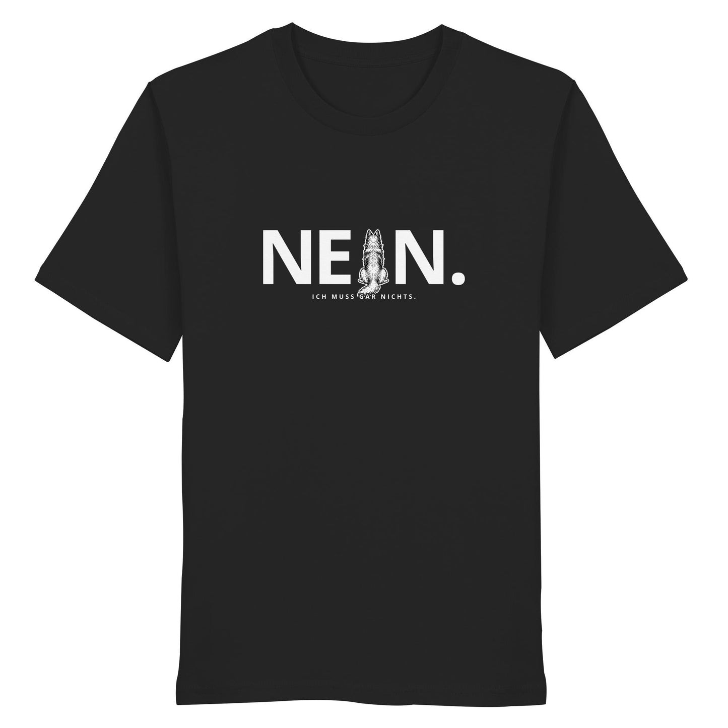 Nein. Ich muss gar nichts. - Altdeutscher Schäferhund - Organic Shirt