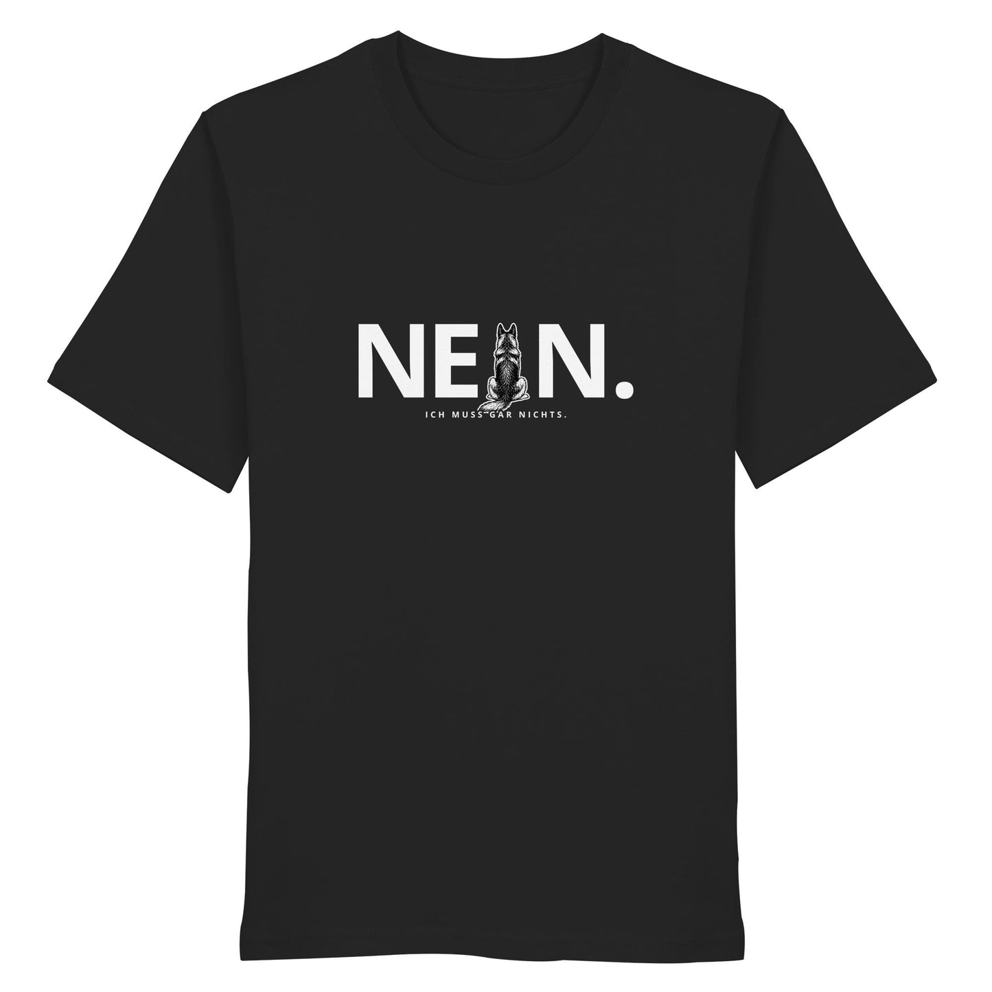 Nein. Ich muss gar nichts. - Deutscher Schäferhund - Organic Shirt