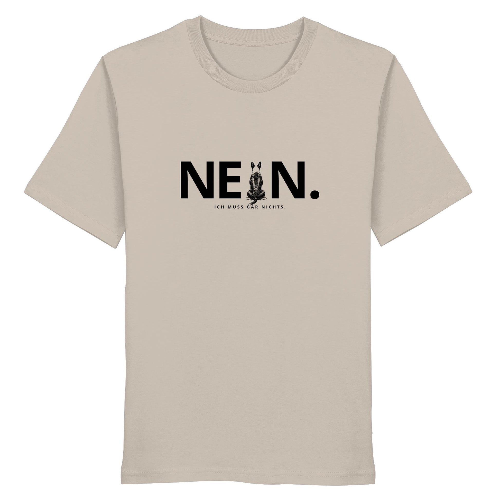 Nein. Ich muss gar nichts. - Bullterrier - Organic Shirt