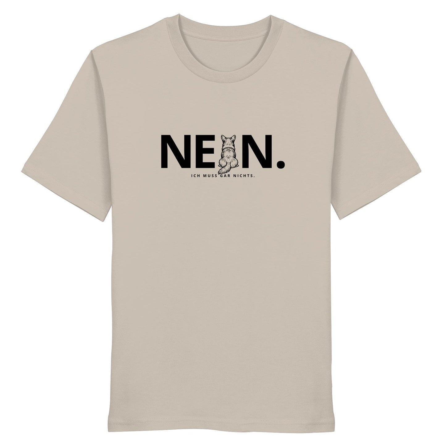 Nein. Ich muss gar nichts. - Corgi - Organic Shirt