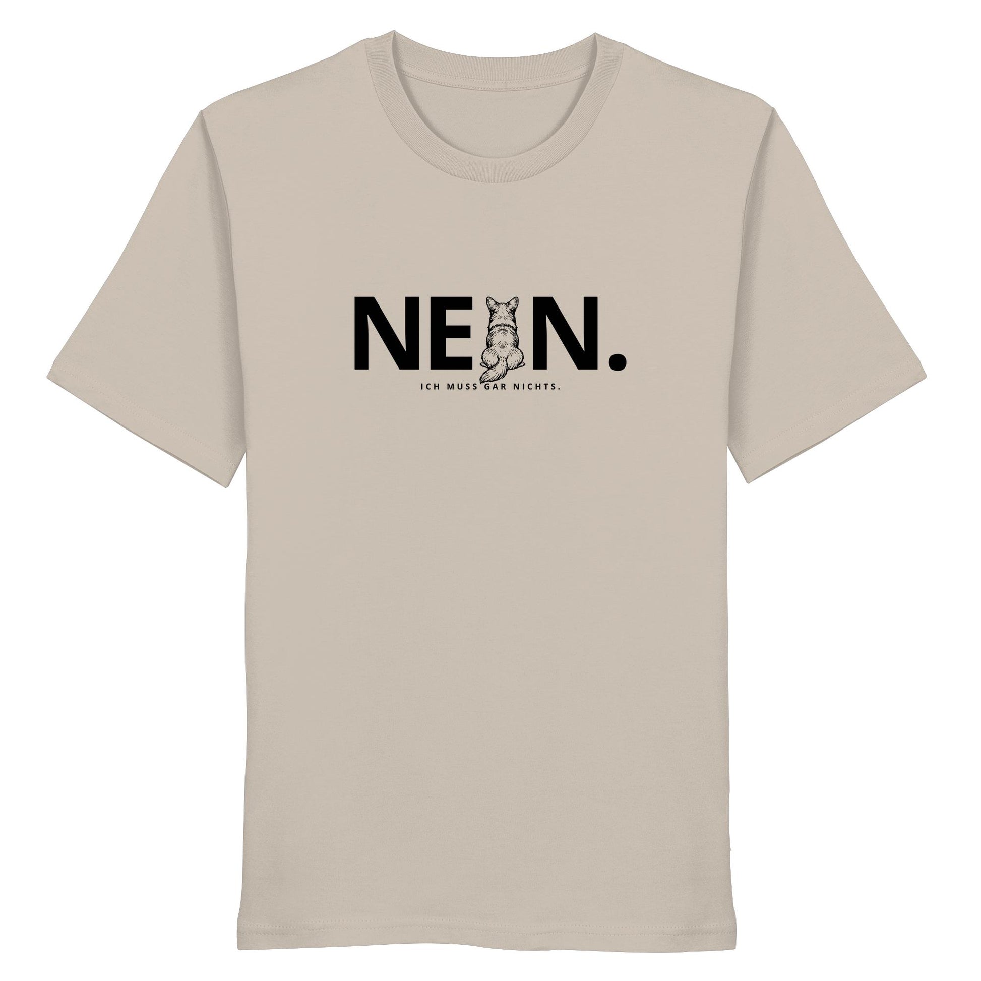 Nein. Ich muss gar nichts. - Corgi - Organic Shirt