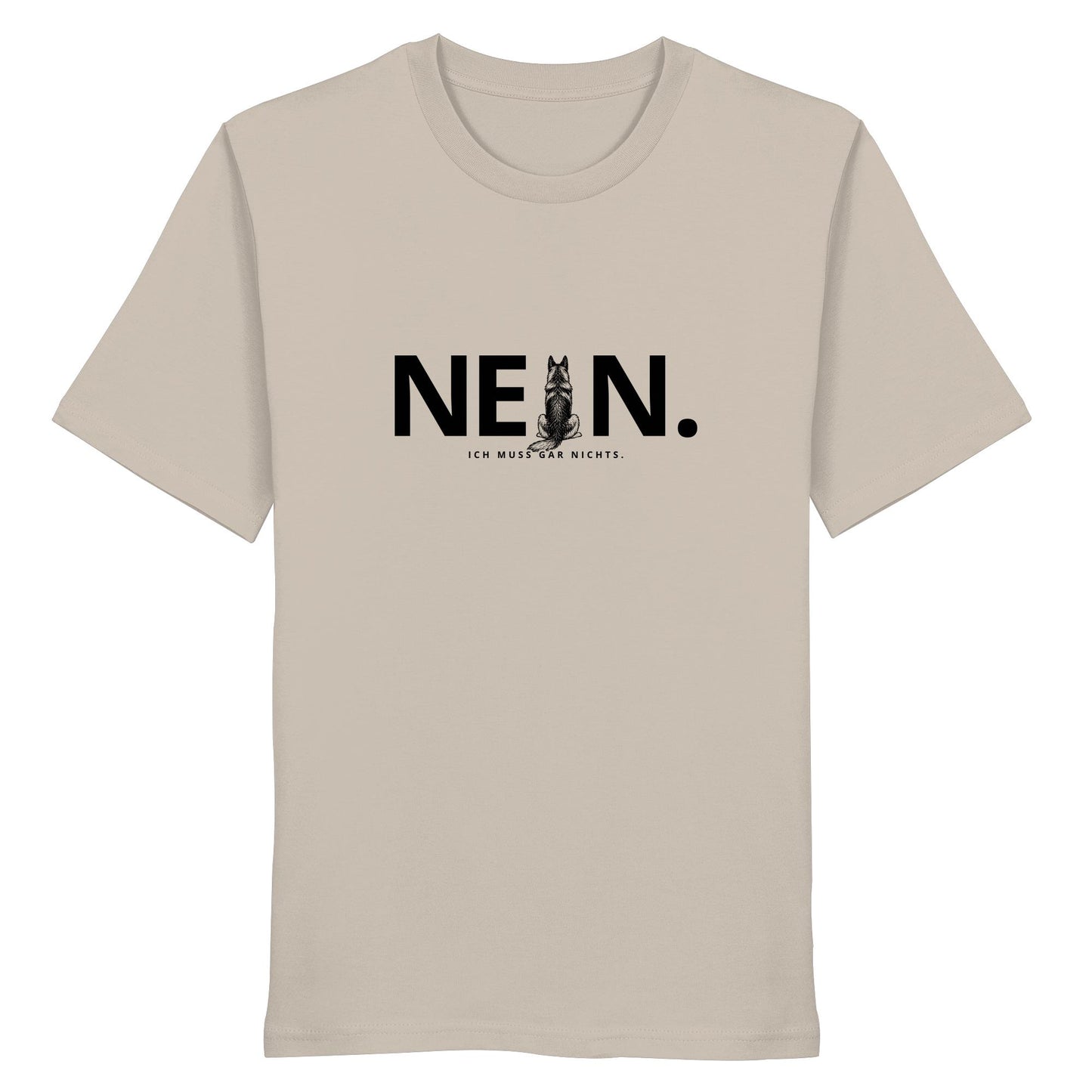 Nein. Ich muss gar nichts. - Deutscher Schäferhund - Organic Shirt