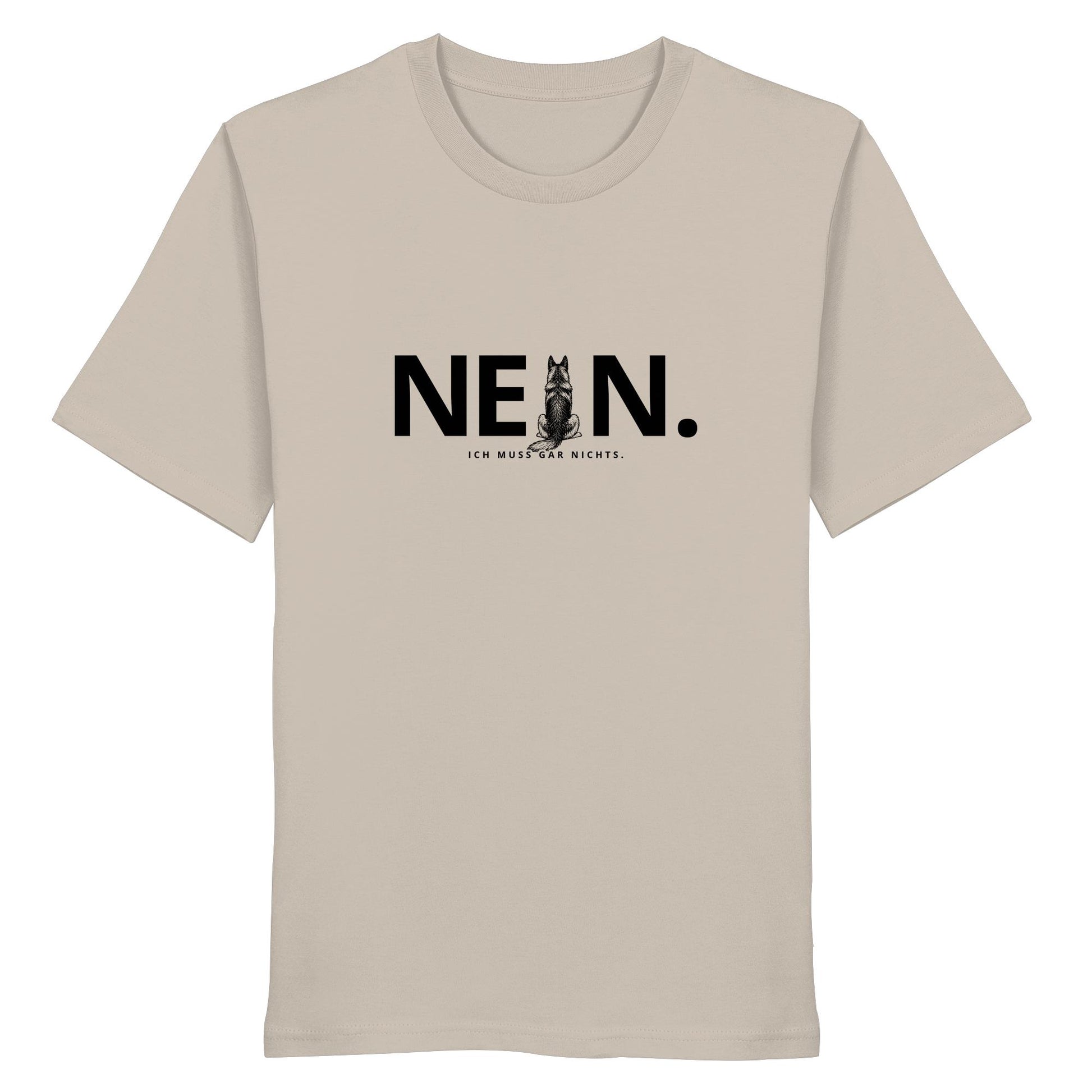 Nein. Ich muss gar nichts. - Deutscher Schäferhund - Organic Shirt