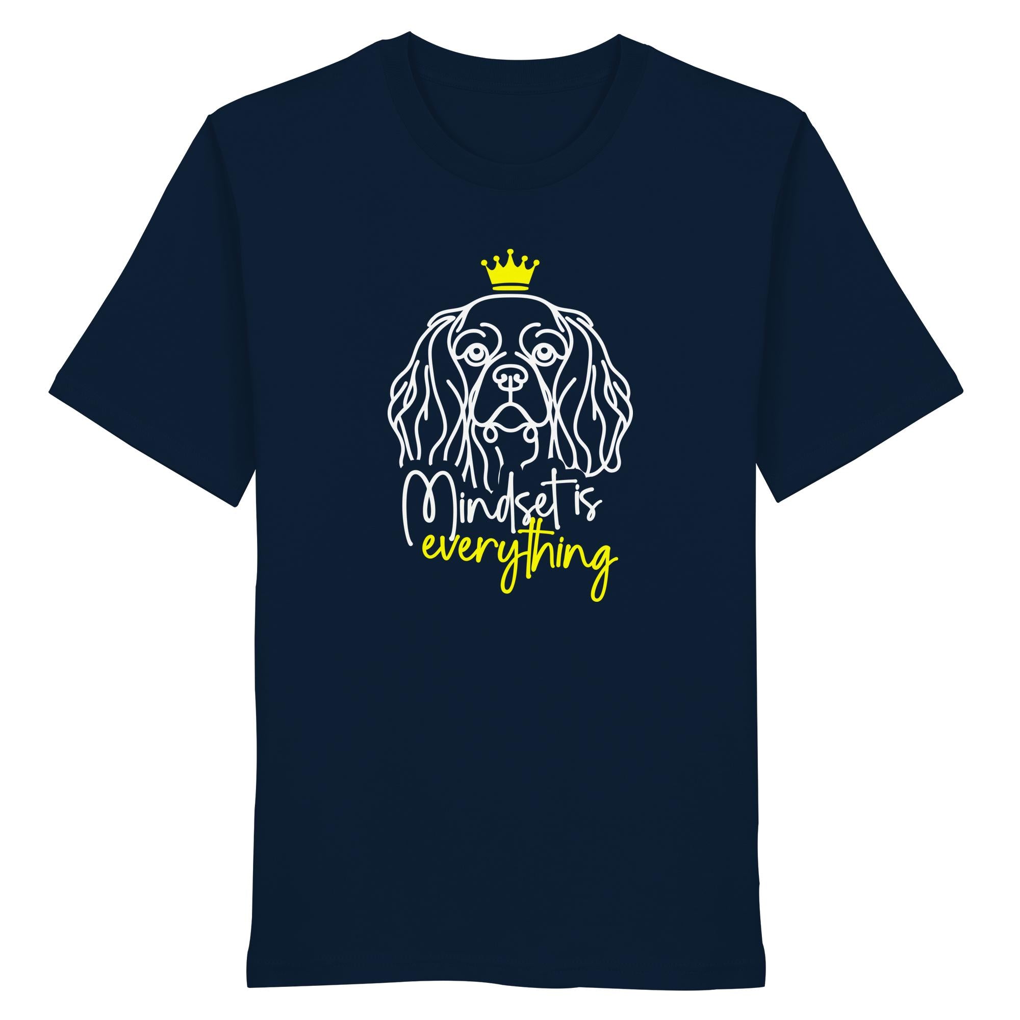 Cavalier King Charles Spaniel - Mindset is everything - Organic Shirt