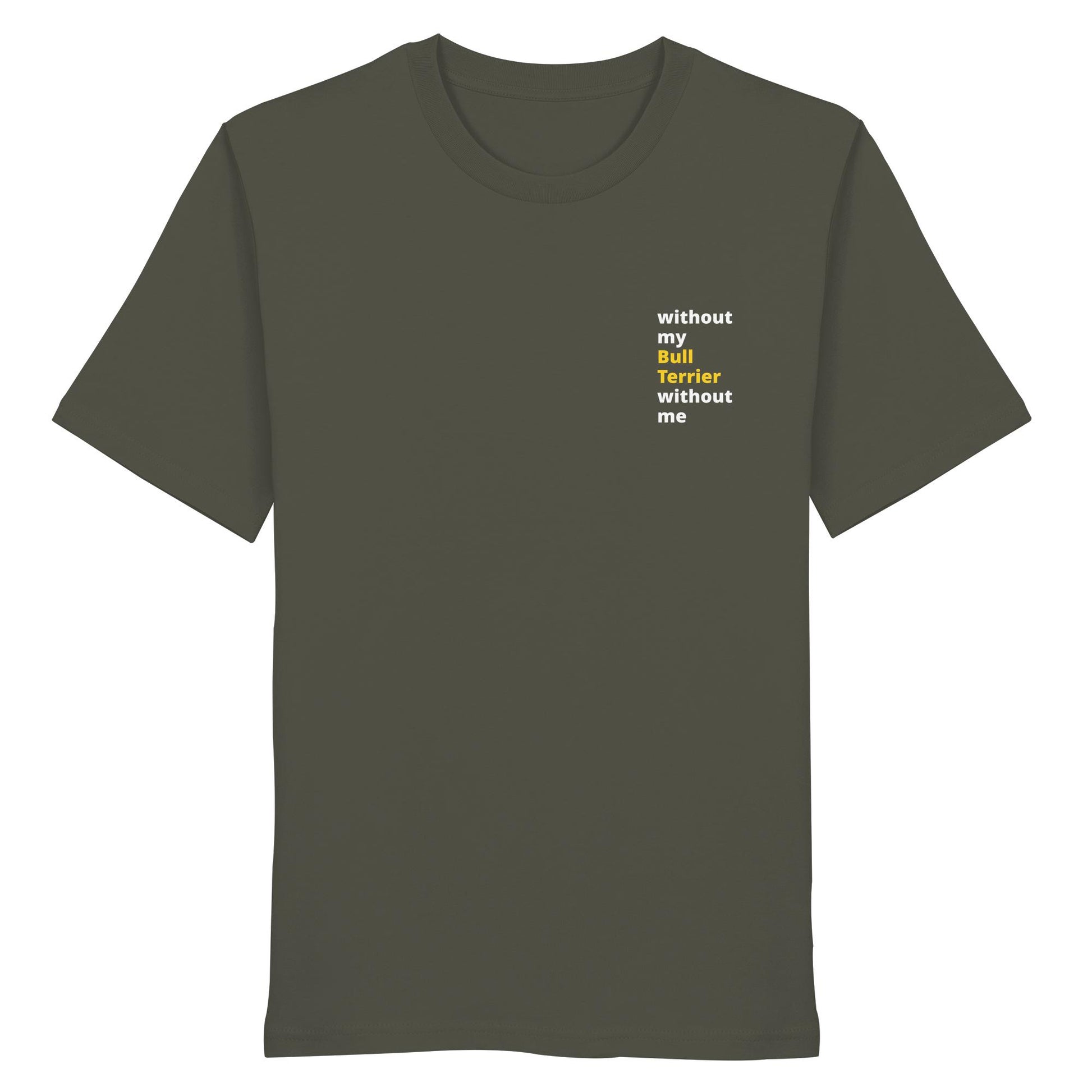 without my bull terrier - Organic Shirt