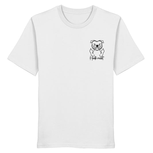Heute nicht - Staffordshire Bullterrier - Organic Shirt