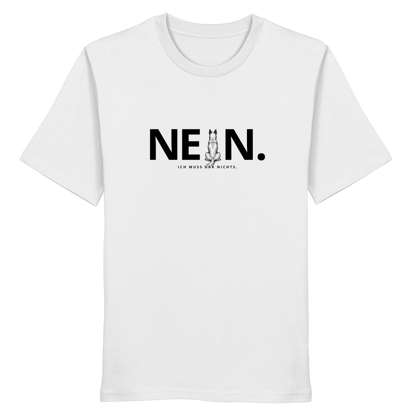 Nein. Ich muss gar nichts. - Malinois - Organic Shirt