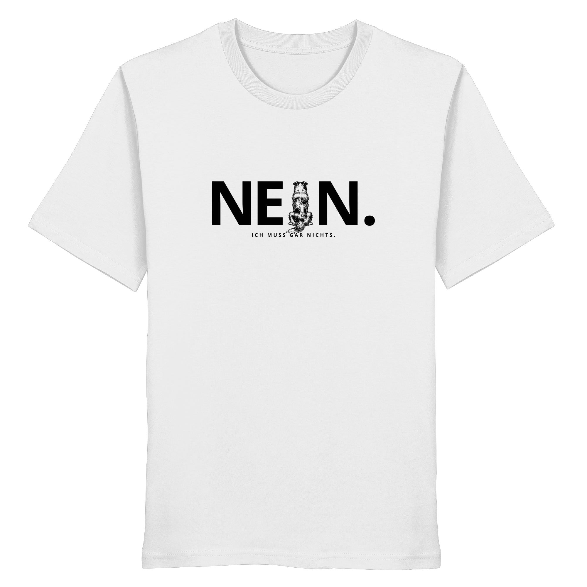 Nein. Ich muss gar nichts. - Australian Shepherd - Organic Shirt